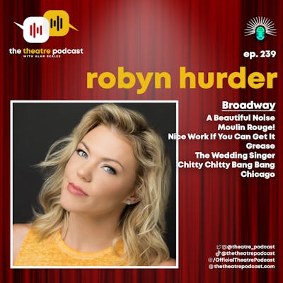 Ep239 - Robyn Hurder: Bringing the "IT Factor" in A Beautiful Noise, the Neil Diamond Musical