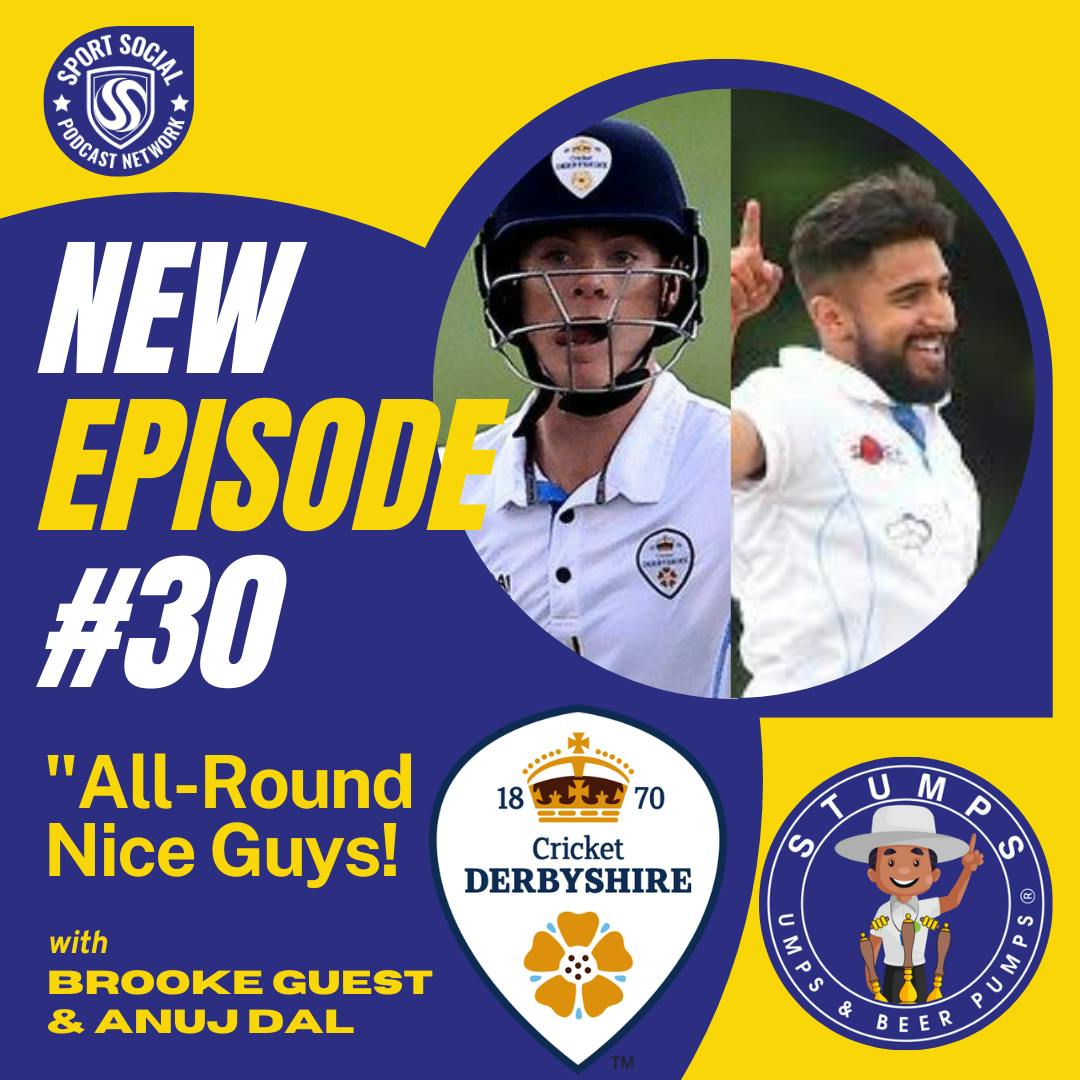 The Club Cricket Pod - "All-Round Nice Guys" with Brooke Guest & Anuj Dal of Derbyshire CCC