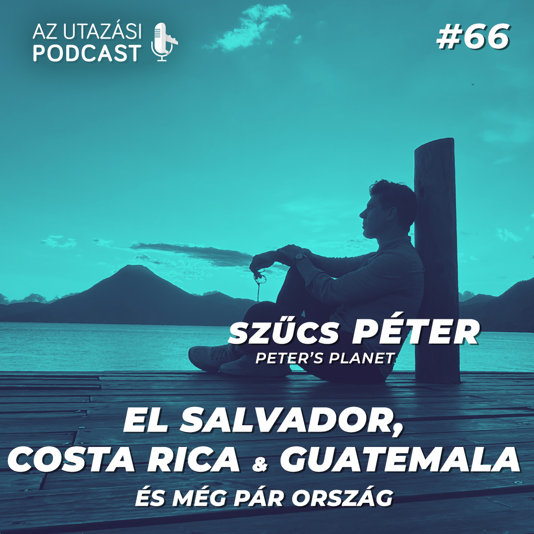#66 El Salvador, Costa Rica & Guatemala // Szűcs Péter episode artwork