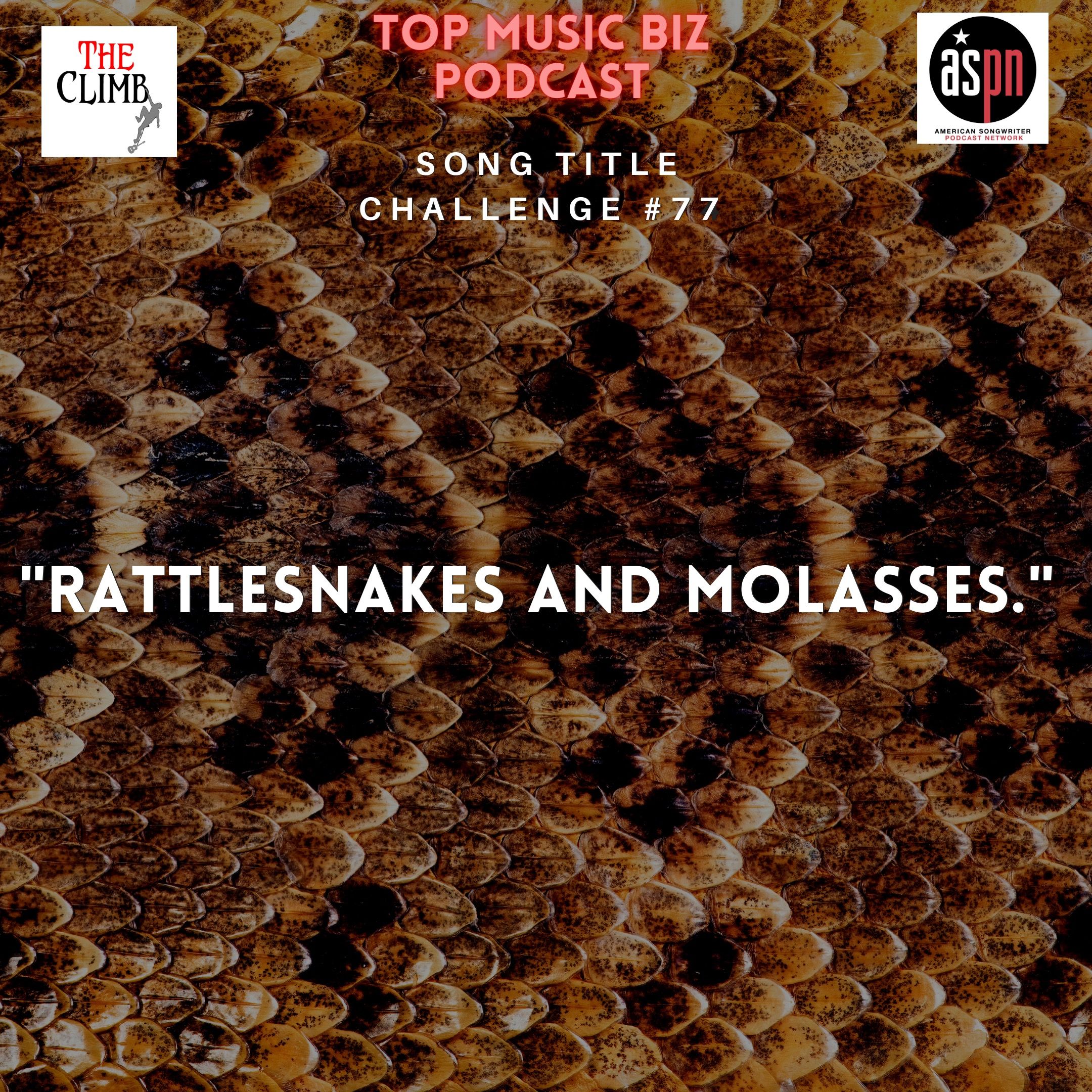 Song Title Challenge 077: "Rattlesnakes and Molasses."
