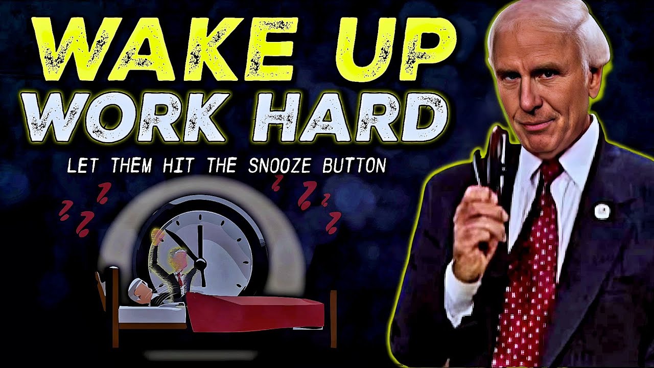 Wake Up & Work Hard The Secret to Unstoppable Success | Jim Rohn Motivation