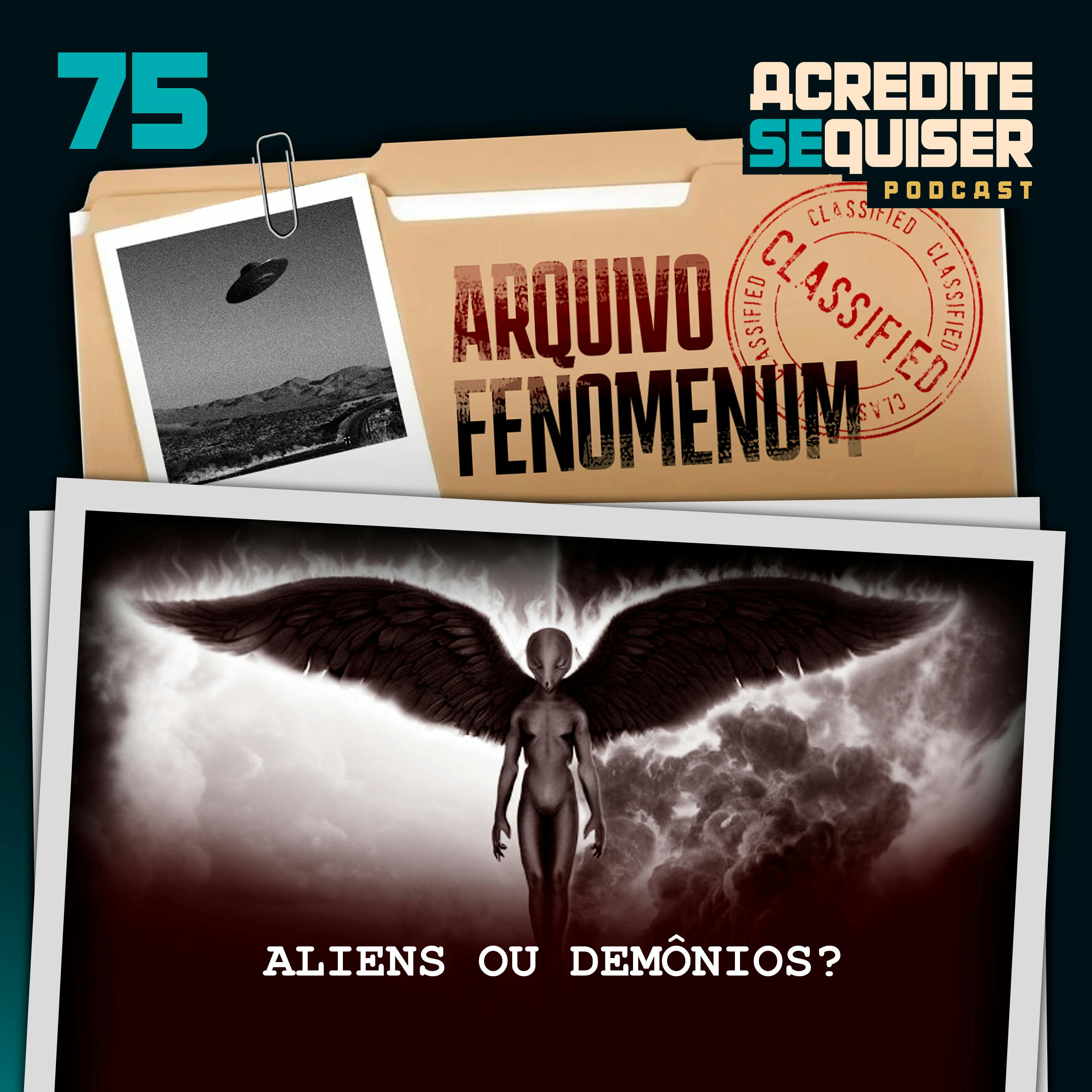 75 - Aliens ou Demônios? 75 - Aliens ou Demônios?