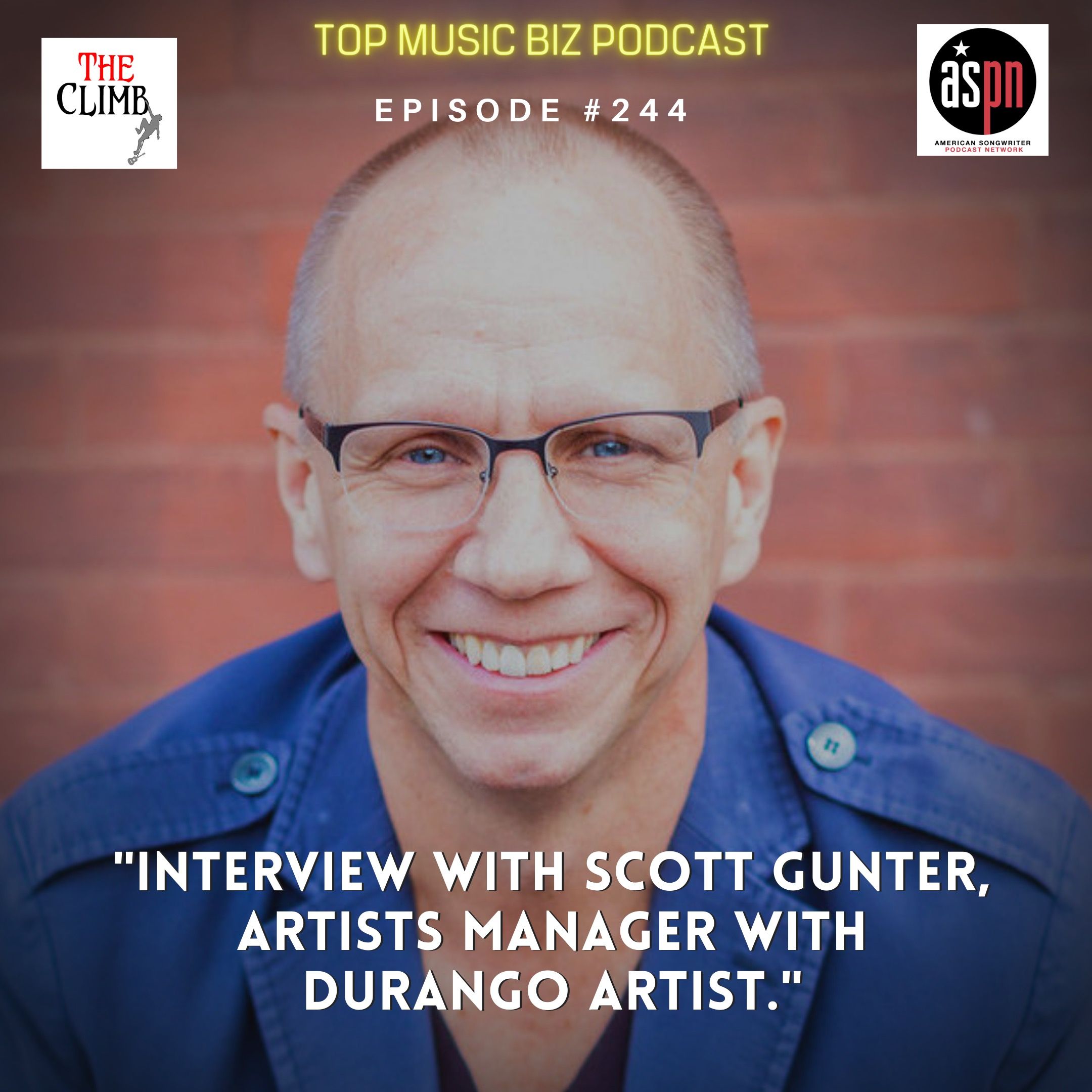 Episode 244: "Interview With Scott Gunter, Artist Manager With Durango Artist."