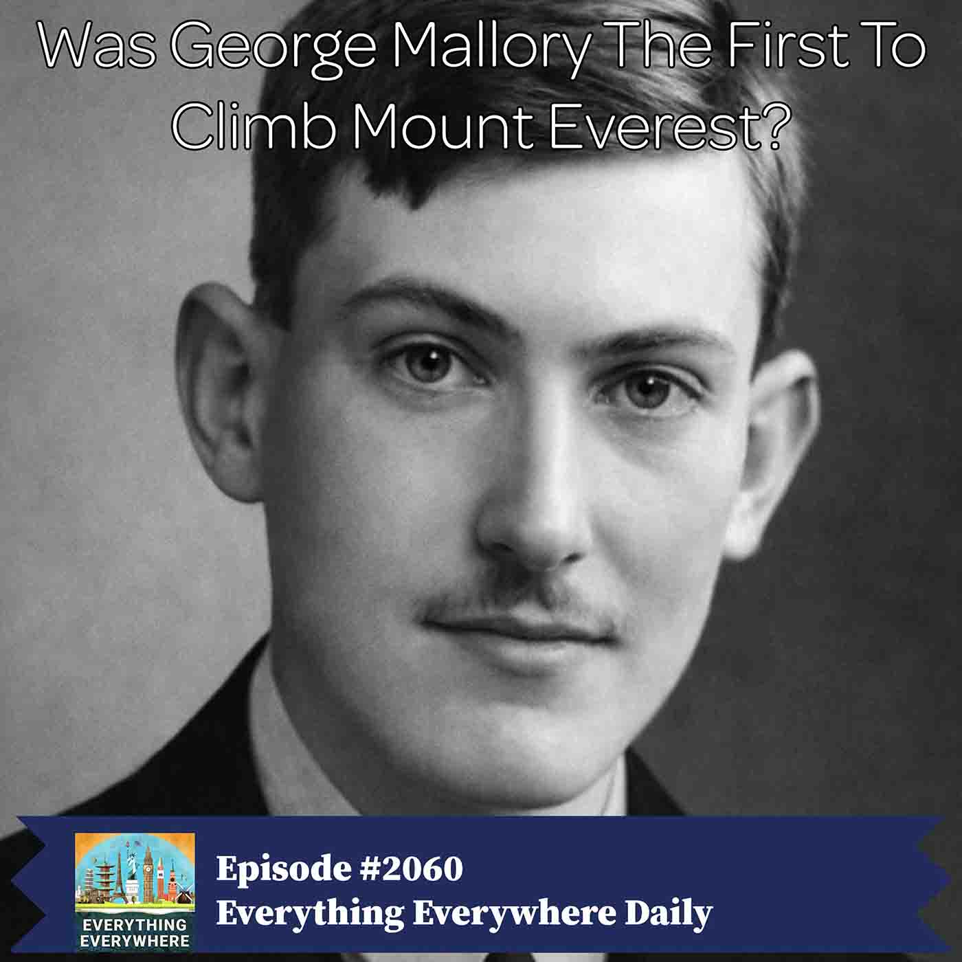 Did George Mallory Climb Mount Everest First?