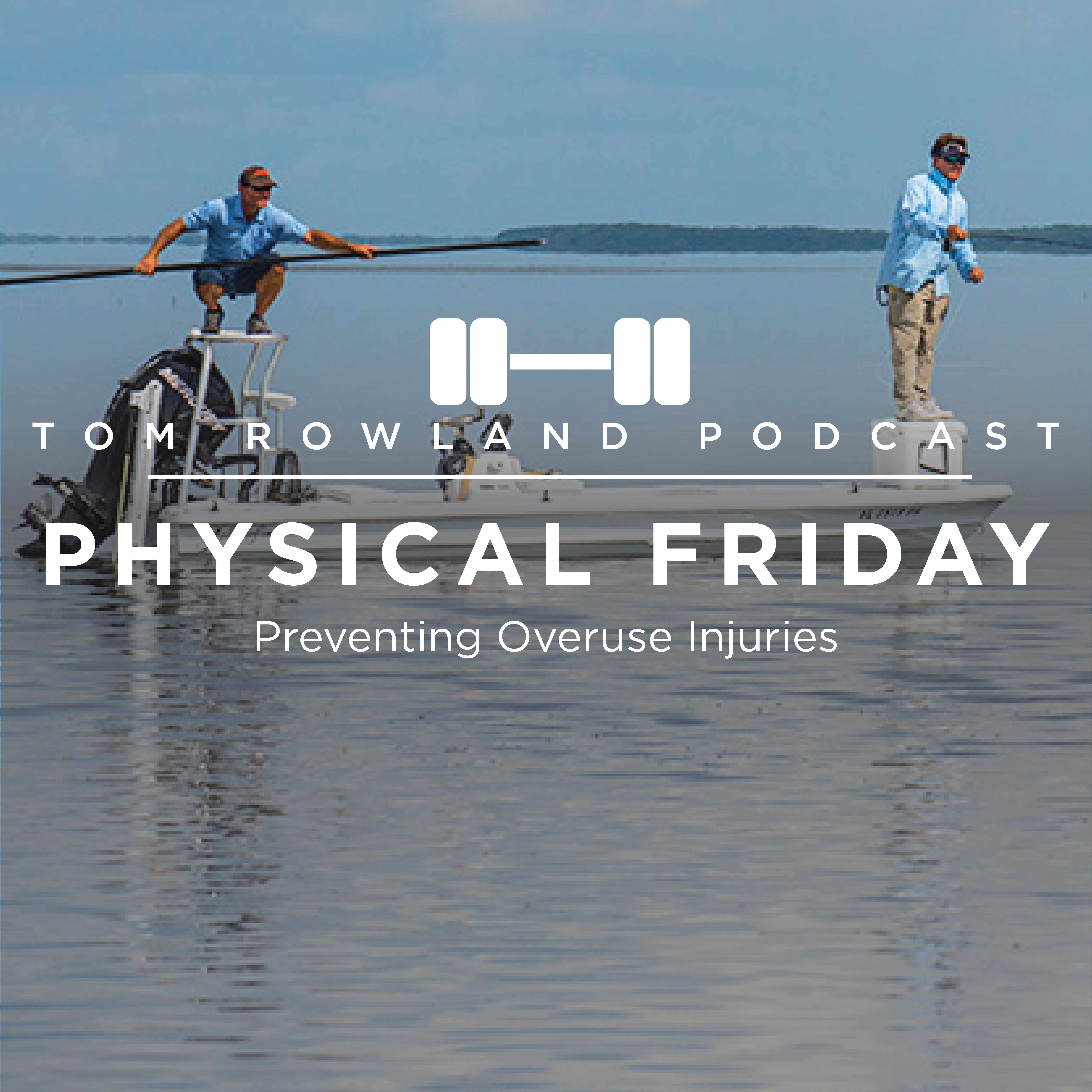 PHYSICAL FRIDAY #20 - Preventing Overuse Injuries