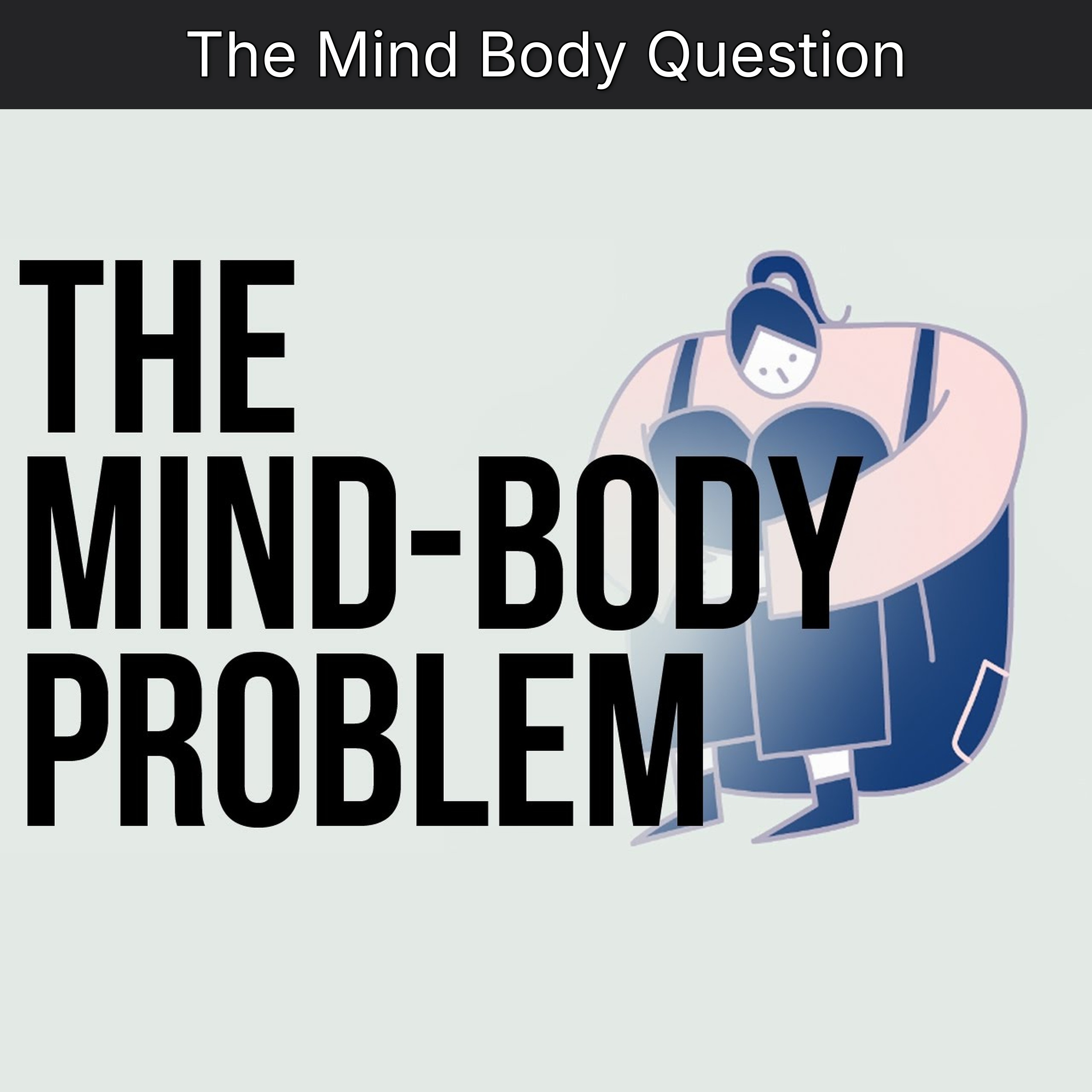 The Mind Body Question