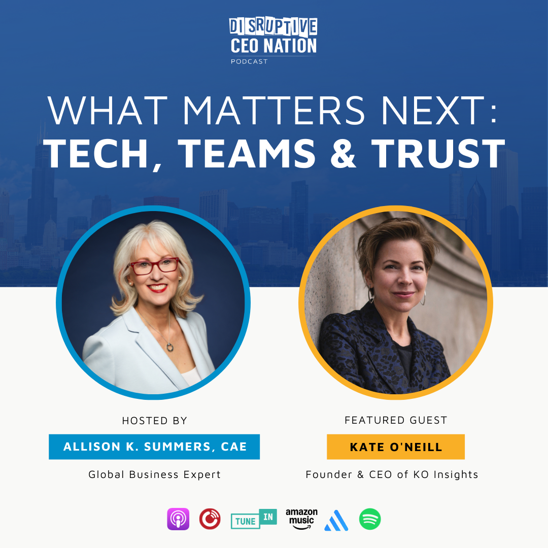 Ep 316: What Matters Next: Tech, Teams & Trust with Kate O’Neill, Founder & CEO of KO Insights; New York, NY, USA