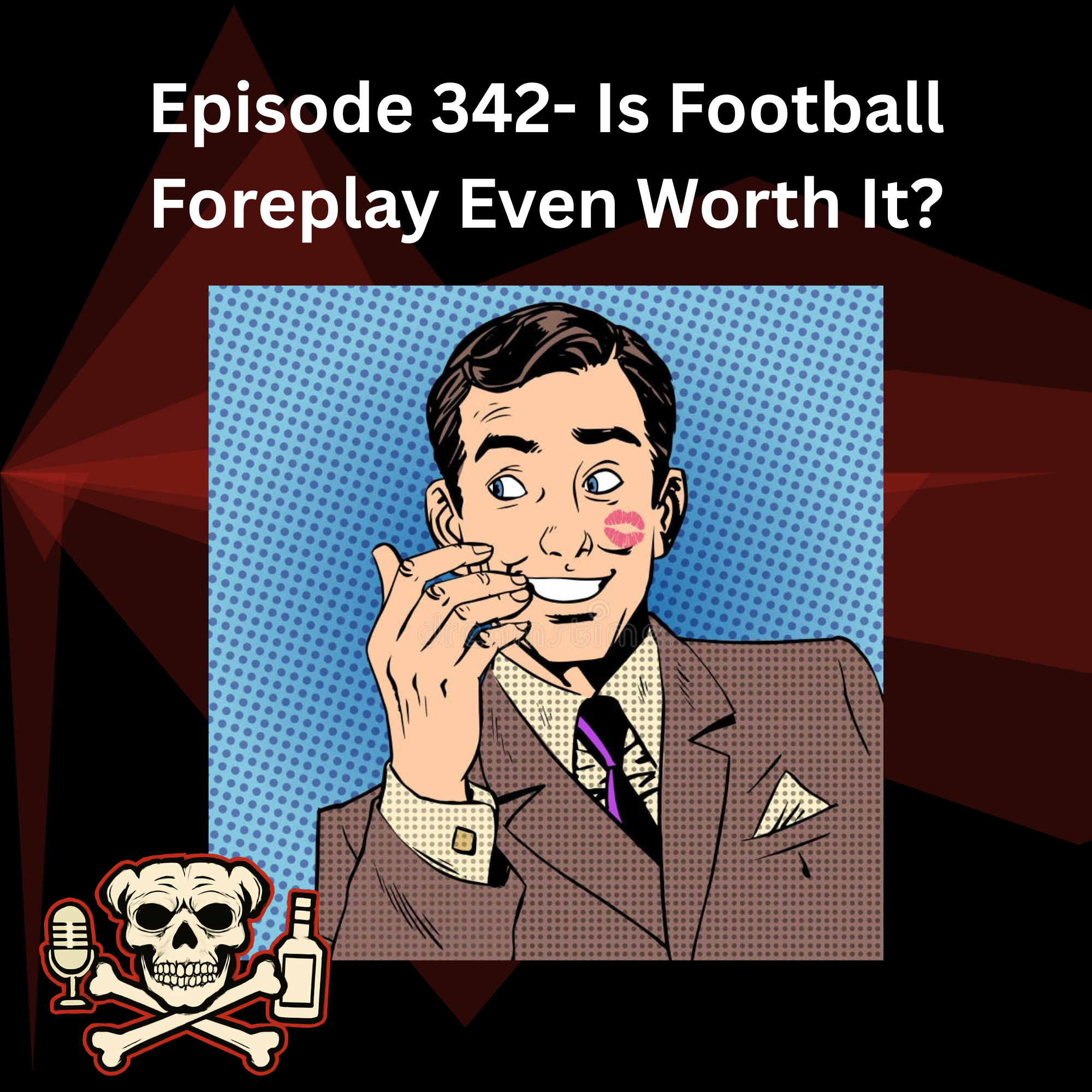 Episode 342- Is Football Foreplay Even Worth It? episode artwork
