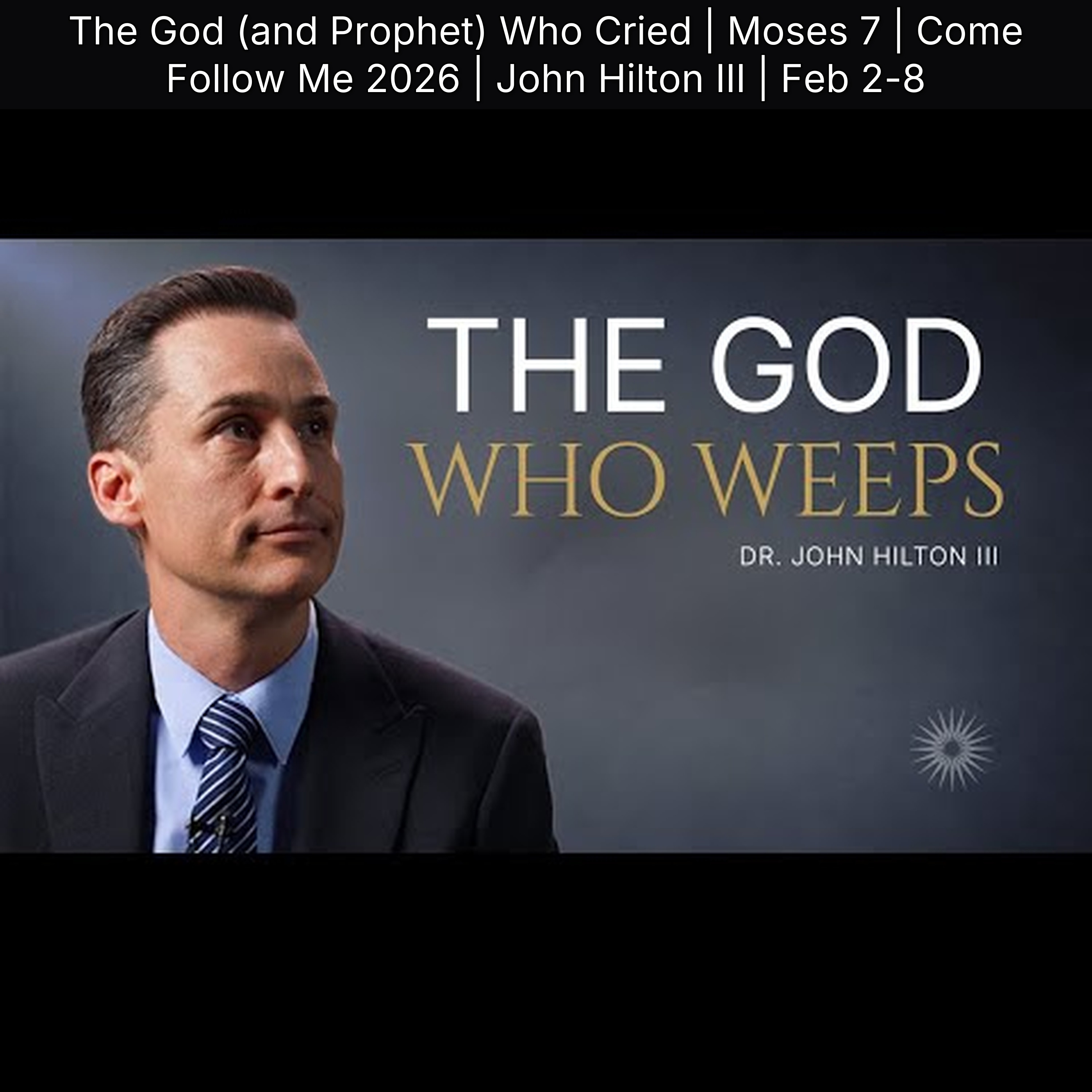 The God (and Prophet) Who Cried | Moses 7 | Come Follow Me 2026 | John Hilton III | Feb 2-8 episode artwork