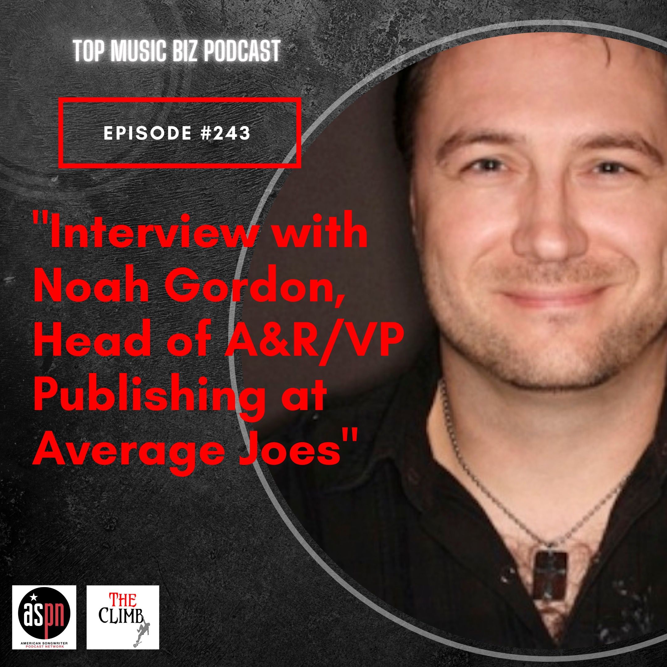 Episode 243: "Interview With Noah Gordon, Head Of A&R/VP Publishing of Average Joes."