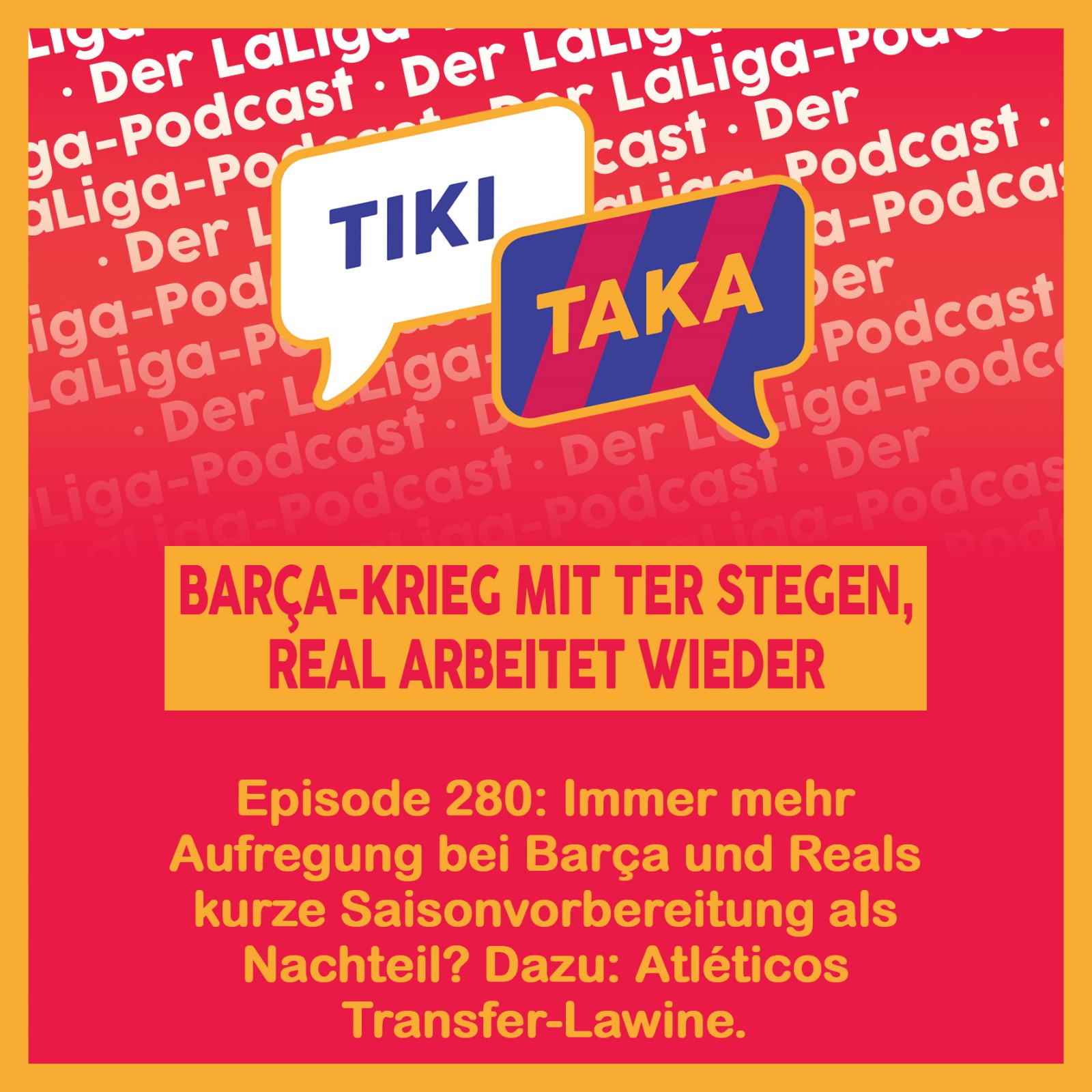 Barças Krieg gegen Ter Stegen – Reals kurze Saisonvorbereitung als Nachteil? (Folge 280)