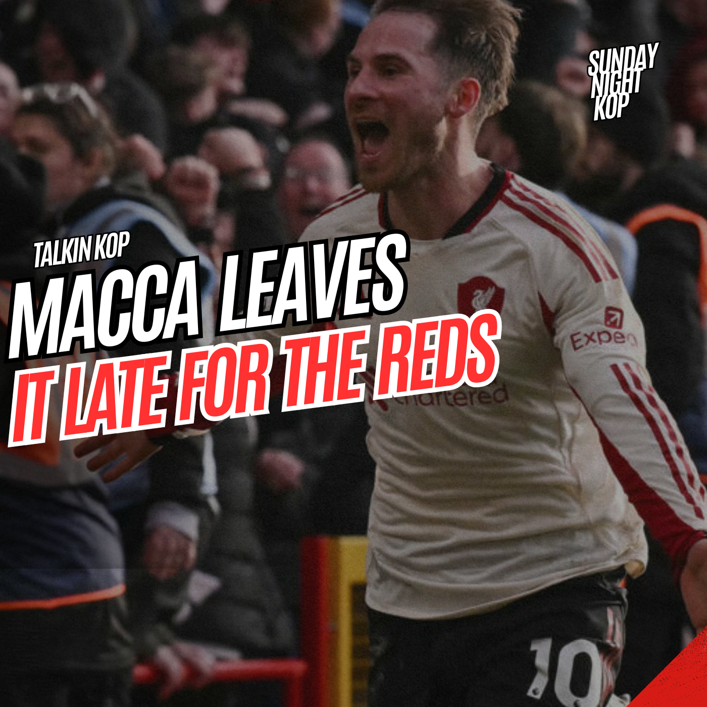 MACCA LEAVES IT LATE FOR THE REDS | Sunday Night Kop