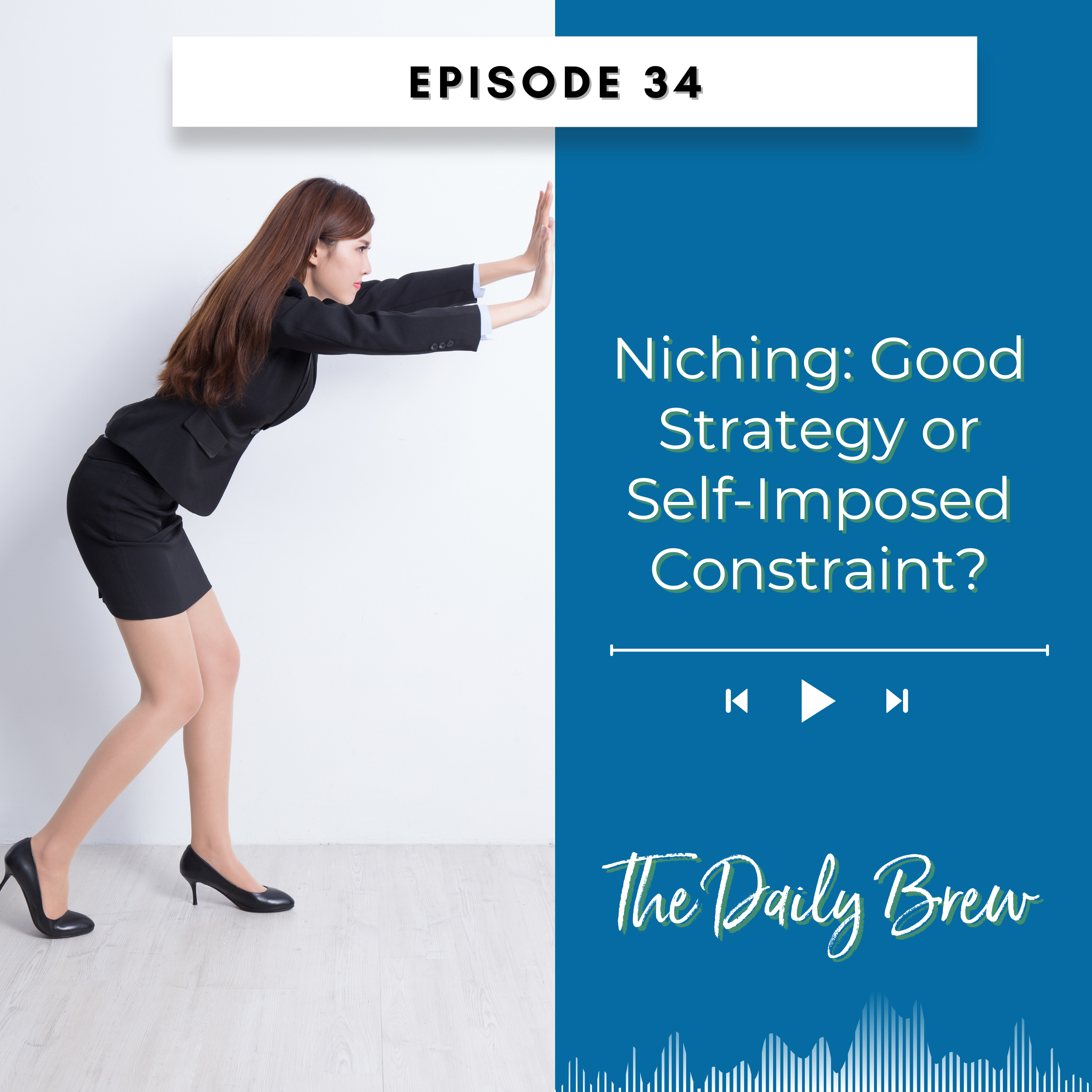 Niching: Good Strategy or Self-Imposed Constraint? EP 34 episode artwork