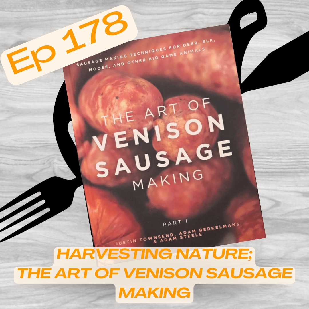 Huntavore - Harvesting Nature; The Art of Venison Sausage Making