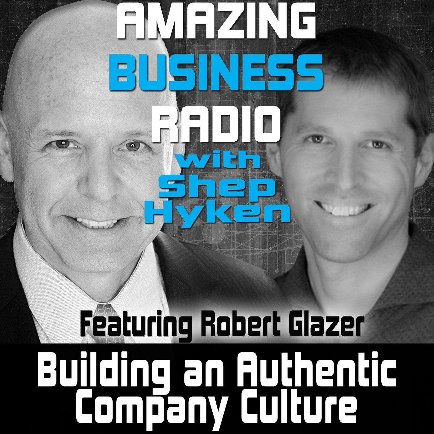 Building an Authentic Company Culture Featuring Robert Glazer