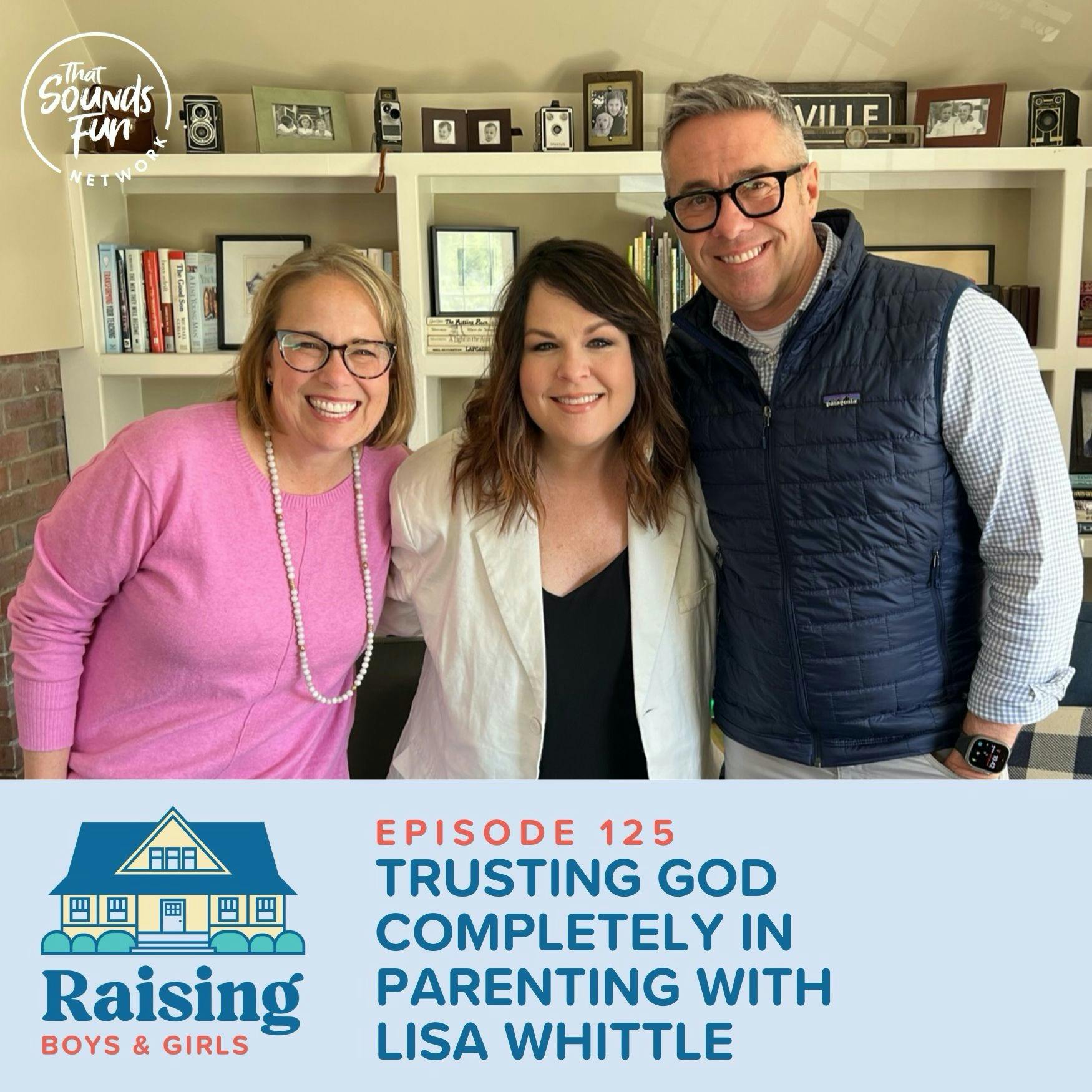 Episode 125: Trusting God Completely in Parenting with Lisa Whittle