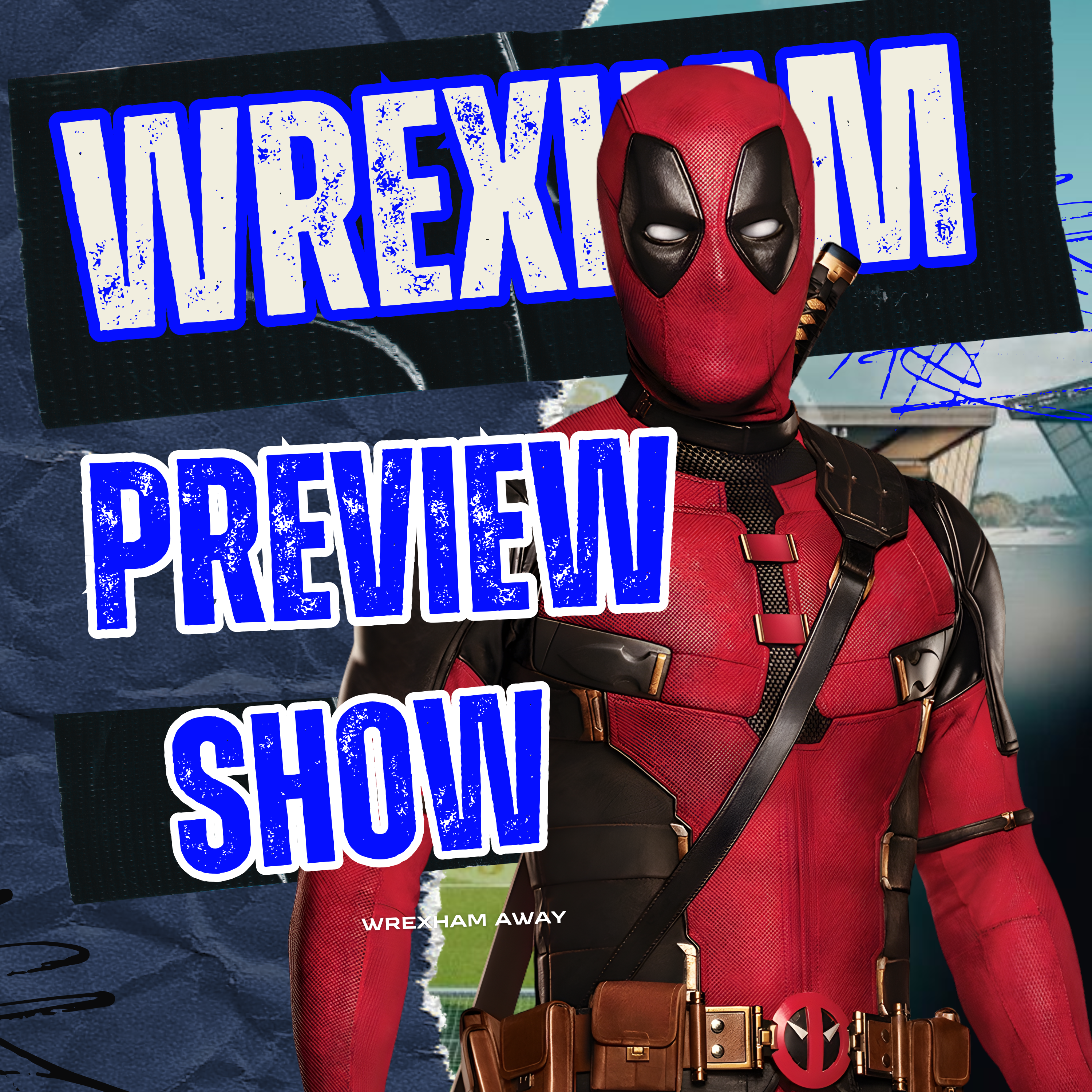 Wrexham Preview show
