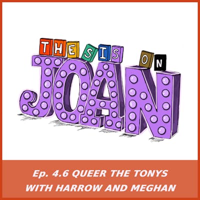 #4.6 Queer the Tonys with Harrow and Meghan