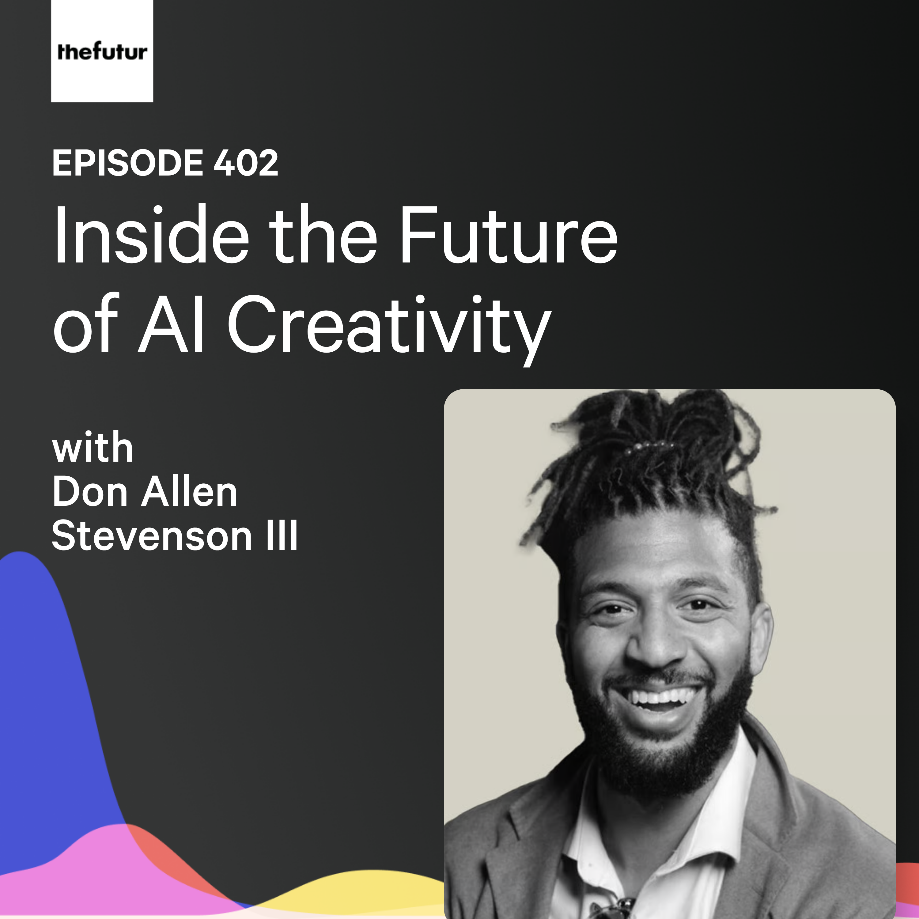 Inside the Future of AI Creativity w/ Don Allen Stevenson III | Ep 402
