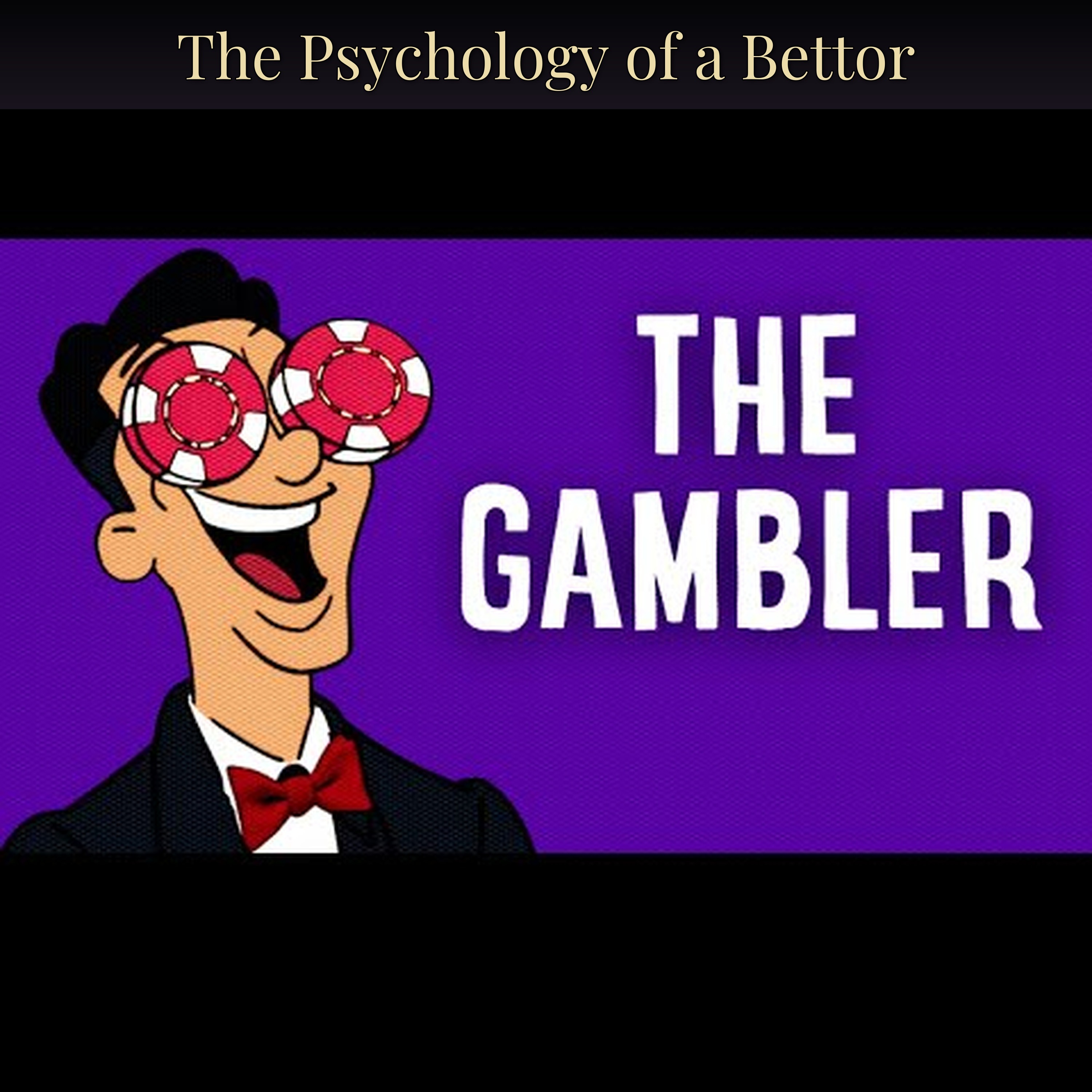 The Psychology of a Bettor