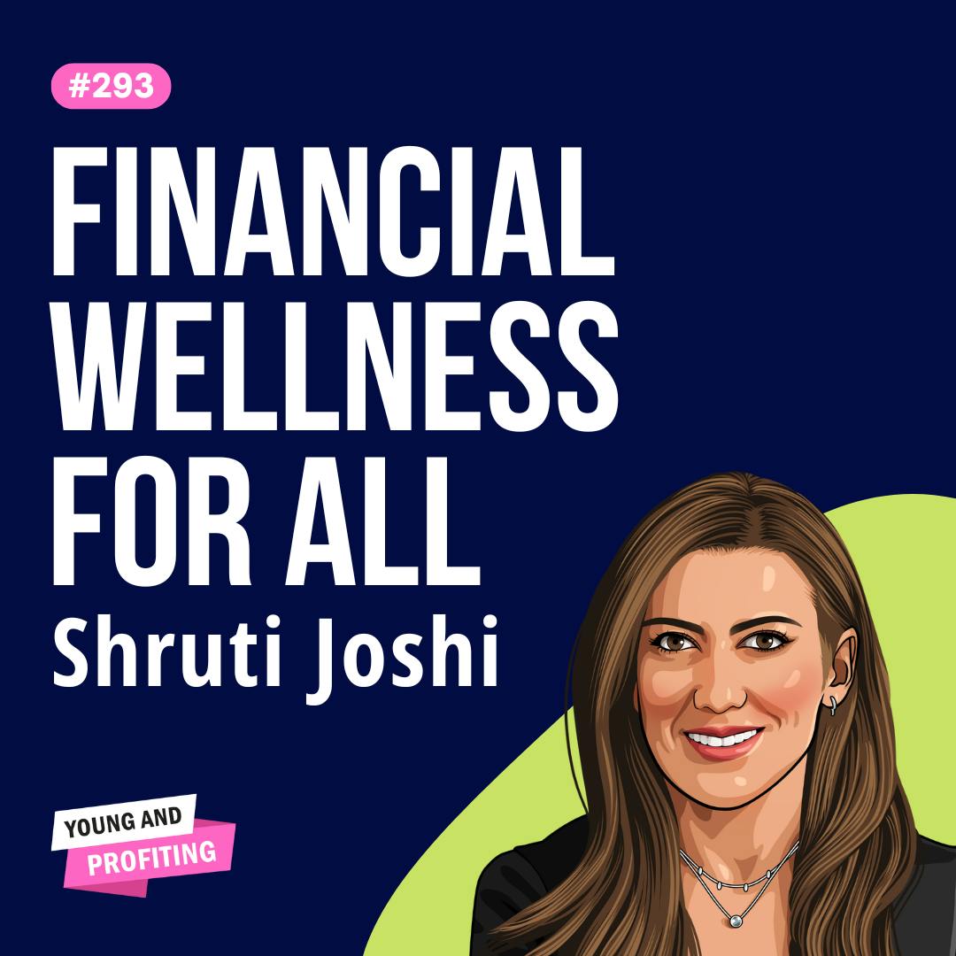 Shruti Joshi: Get Good With Money, Achieve Financial Zen With Personalized Financial Planning | E293