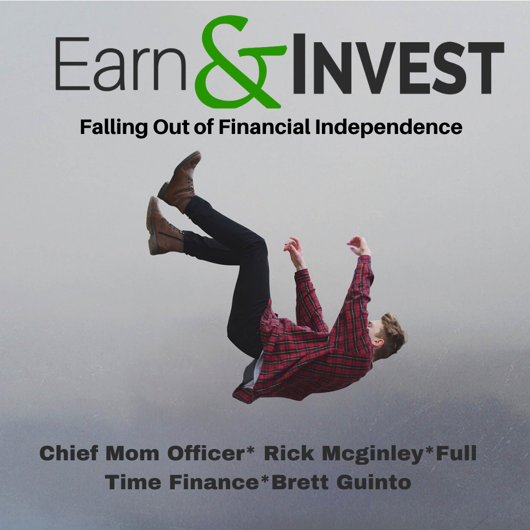 Falling Out of Financial Independence w/ Full Time Finance, Rick McGinley, Chief Mom Officer, and Brett Guinto