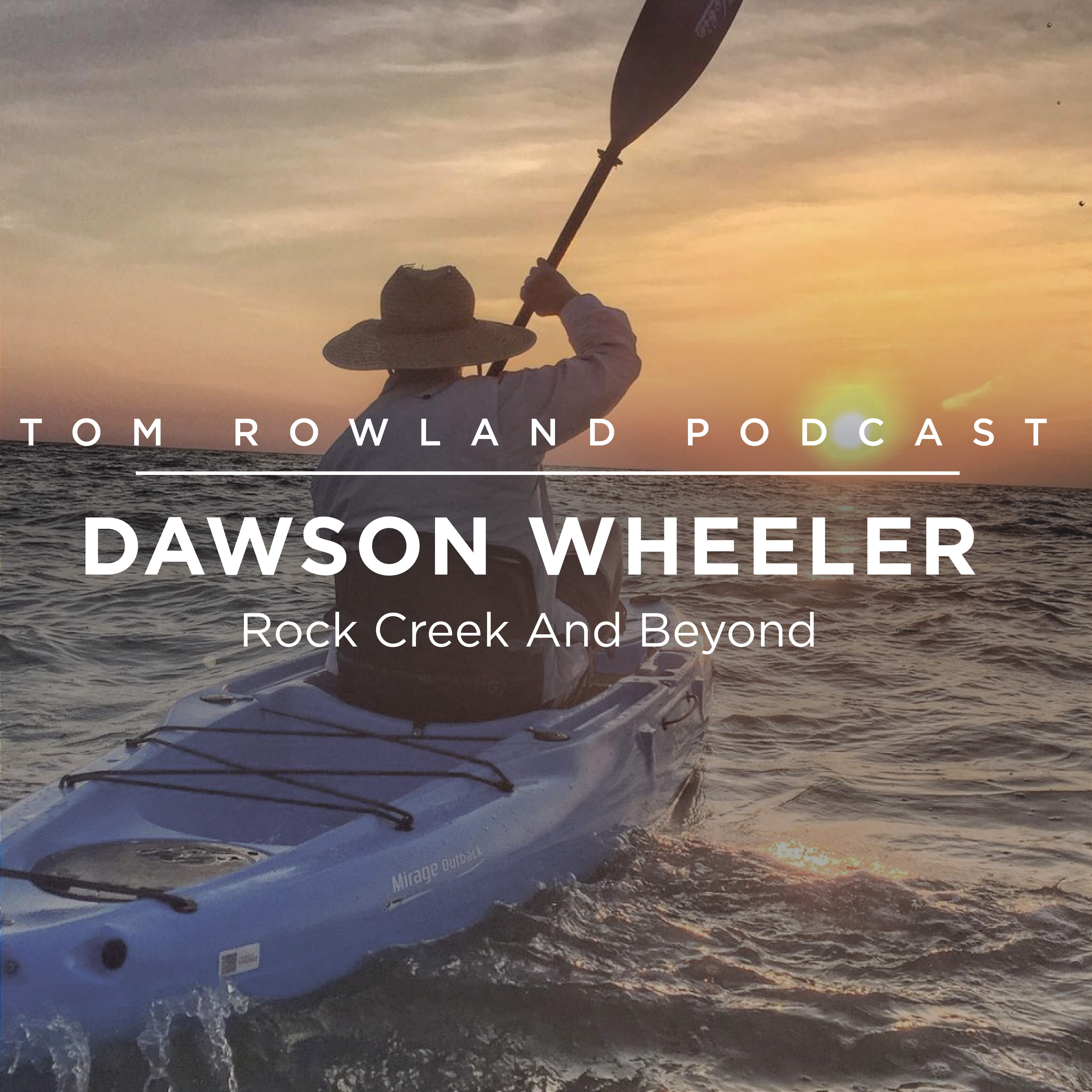 #0079 - Dawson Wheeler - Rock Creek And Beyond