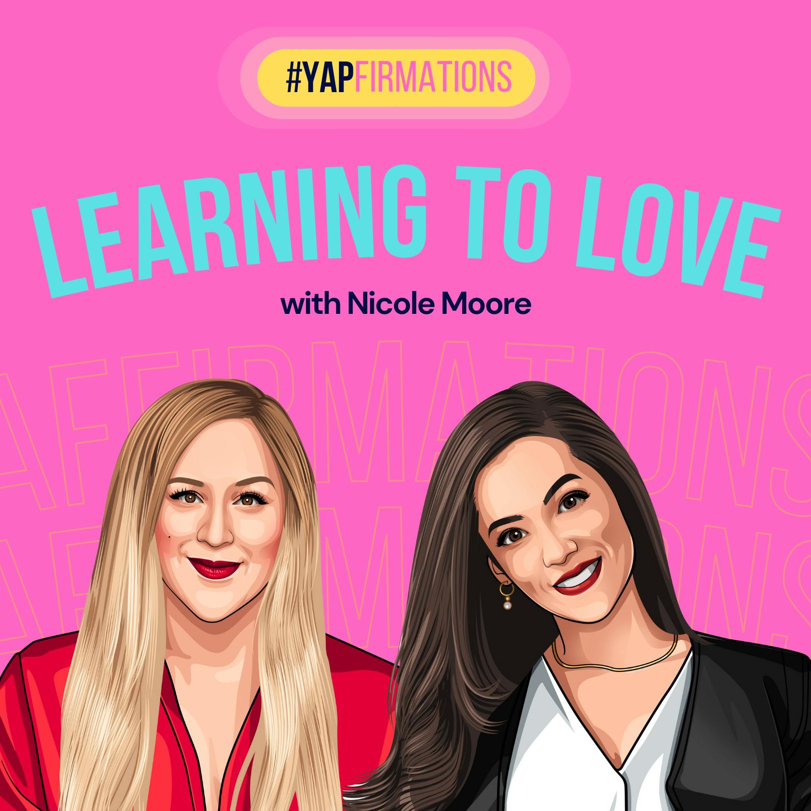 YAPFirmations: Learning to Love Inspired by Nicole Moore