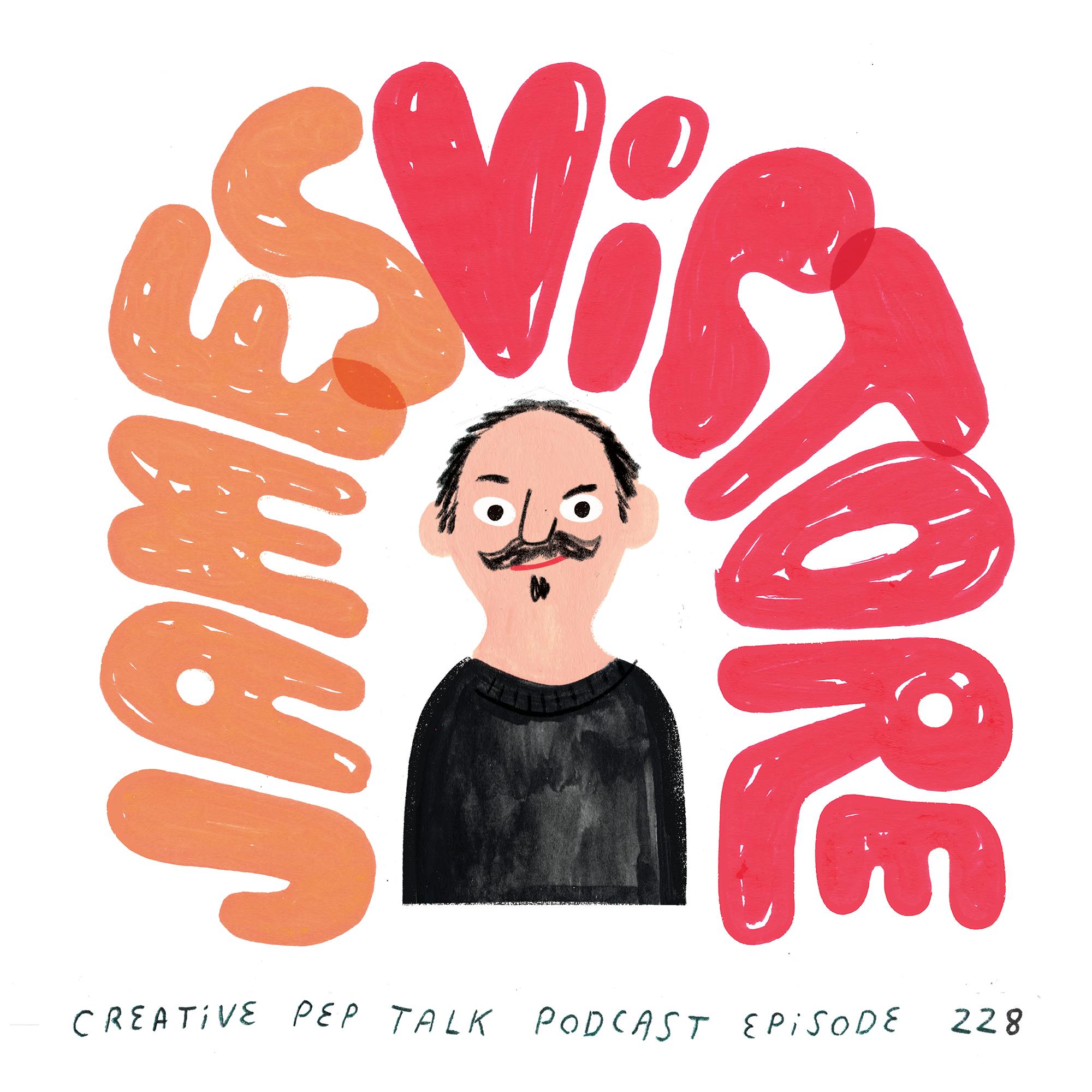 228 - James Victore Gives Me A Pep Talk