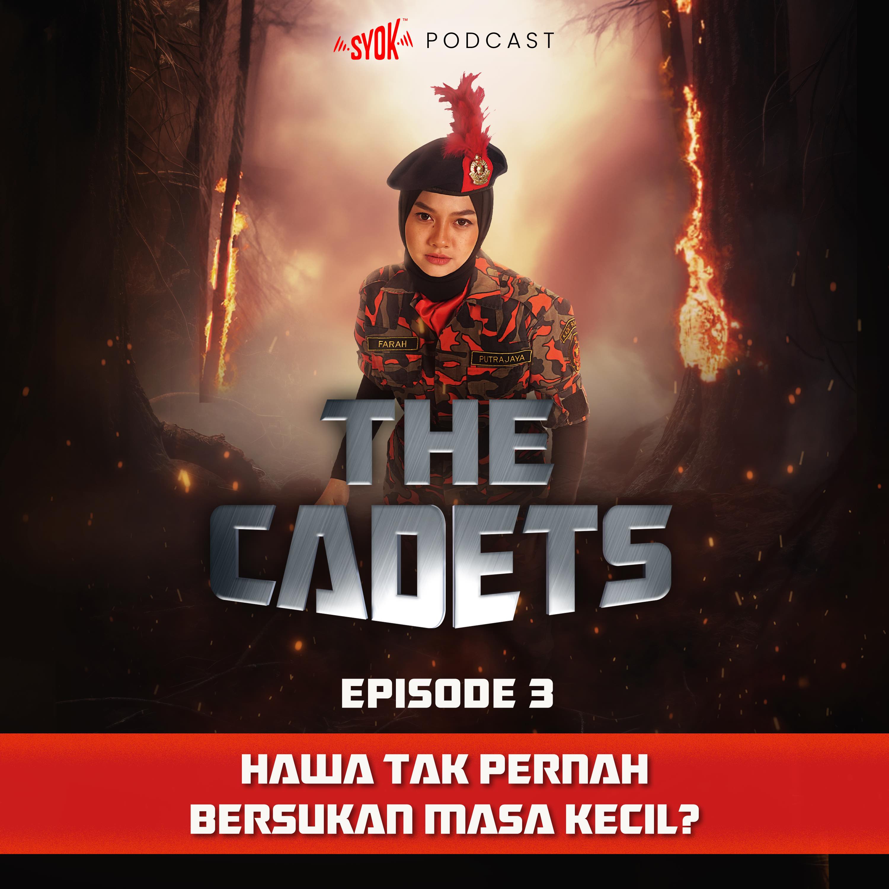 Hawa tak pernah bersukan masa kecil? | The Cadets Podcast EP03