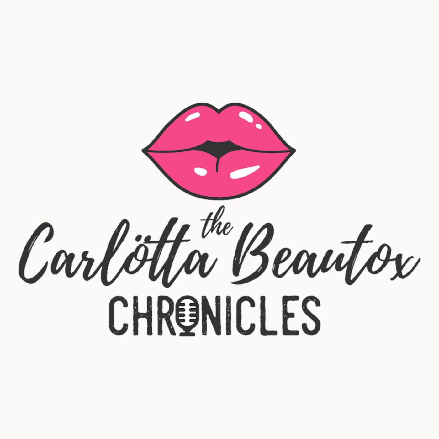 "The Carlötta Beautox Chronicles" Podcast
