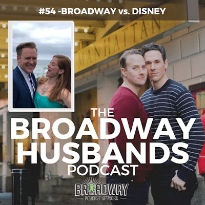 #54 - Broadway vs. Disney