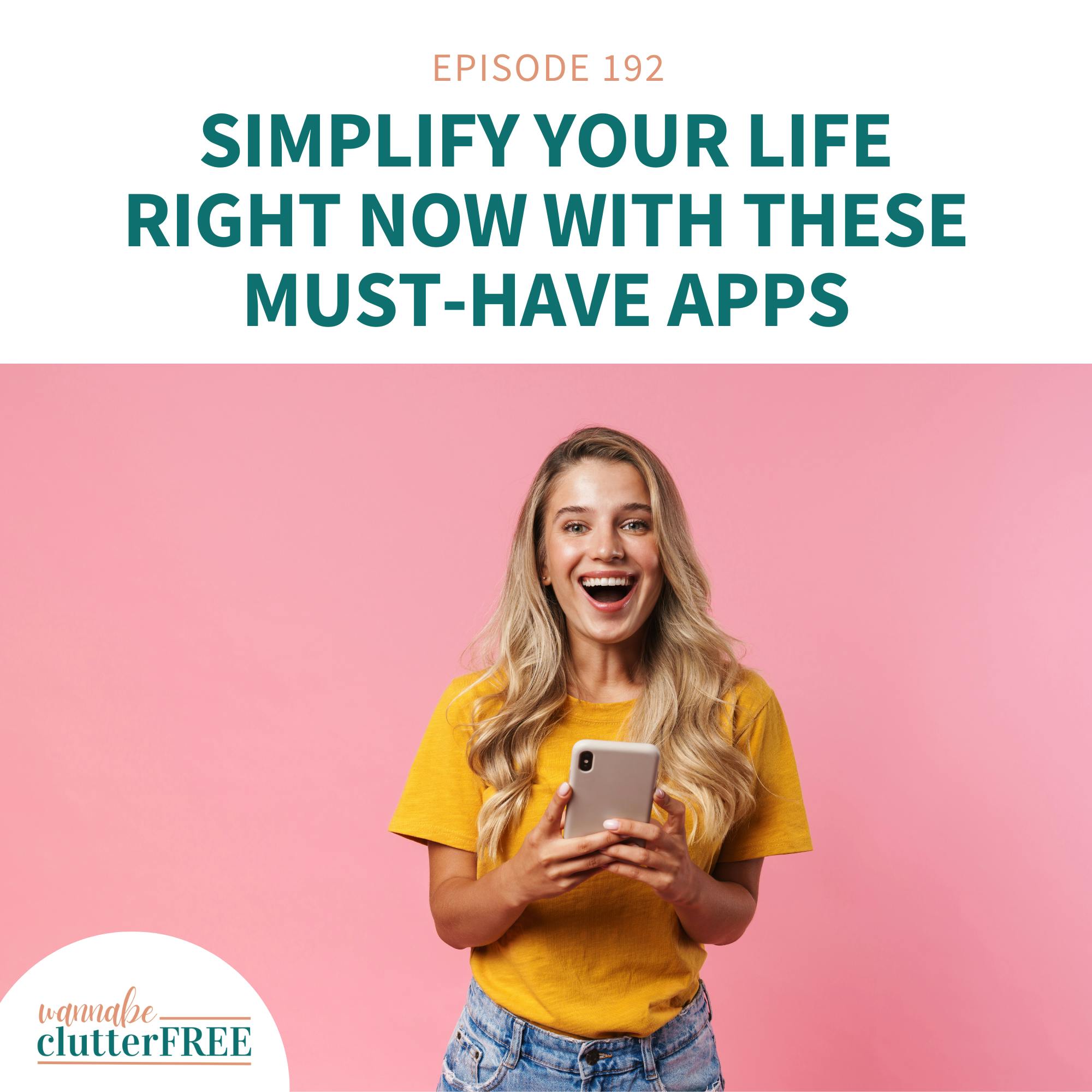 Ep 192: Simplify Your Life Right Now with These Must-Have Apps