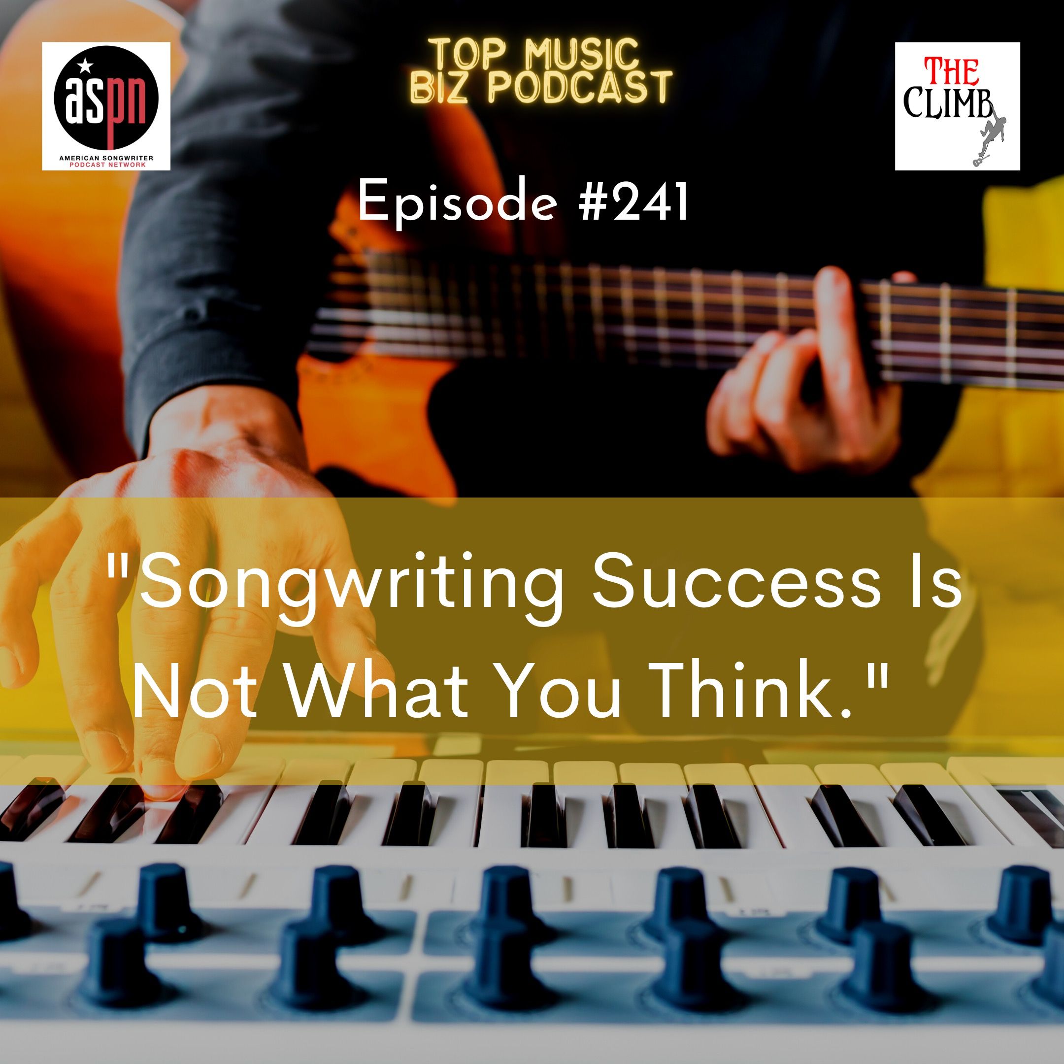 Episode 241: "Songwriting Success Is Not What You Think."