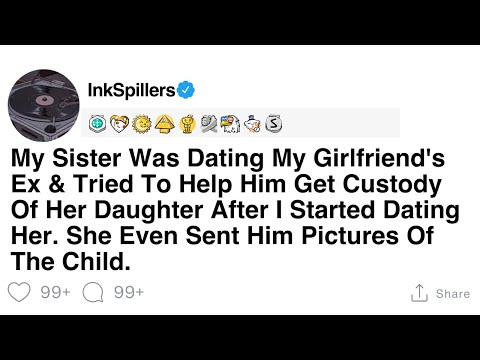 My Sister Dated My Girlfriend's Ex and Aided His Custody Battle