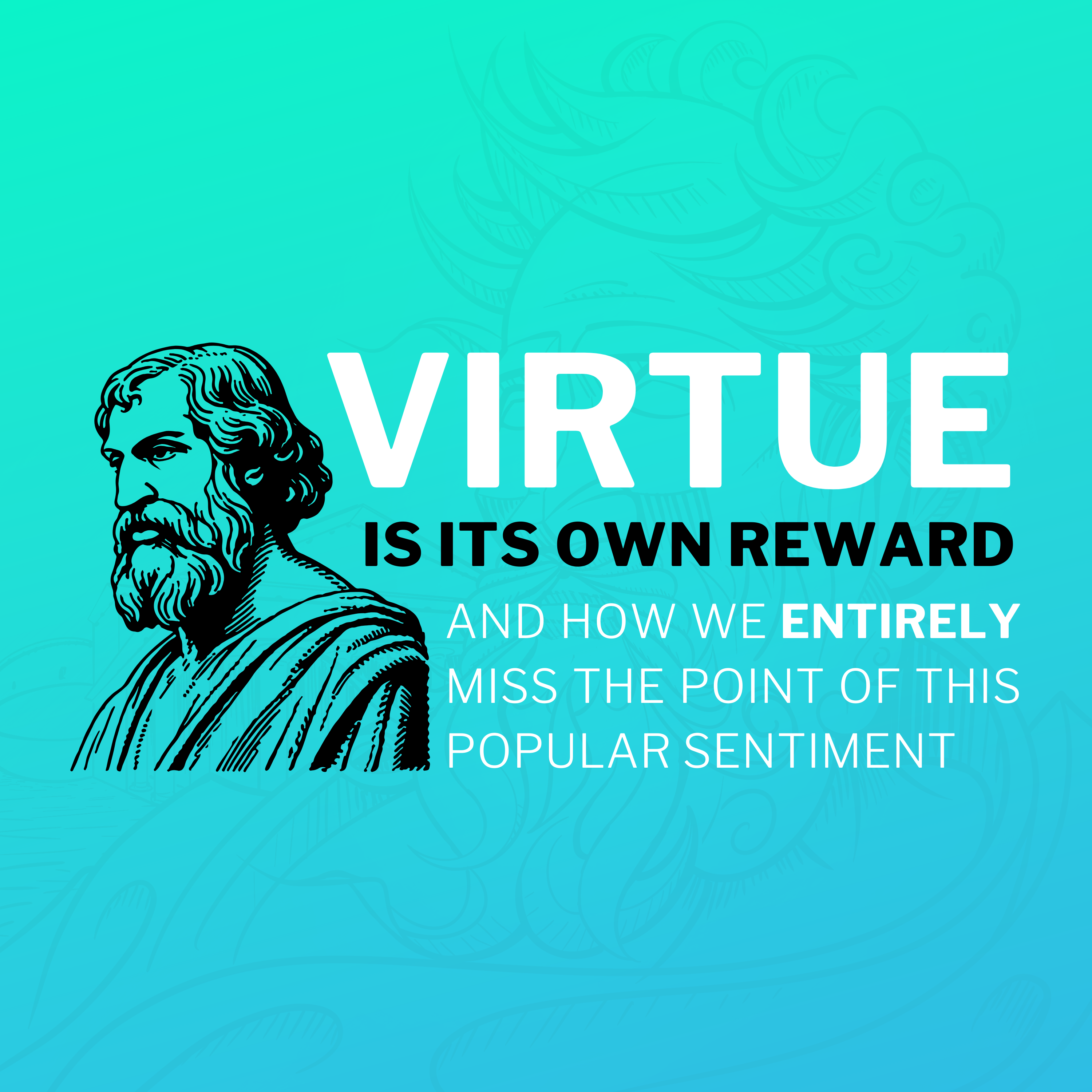 Virtue Is Its Own Reward