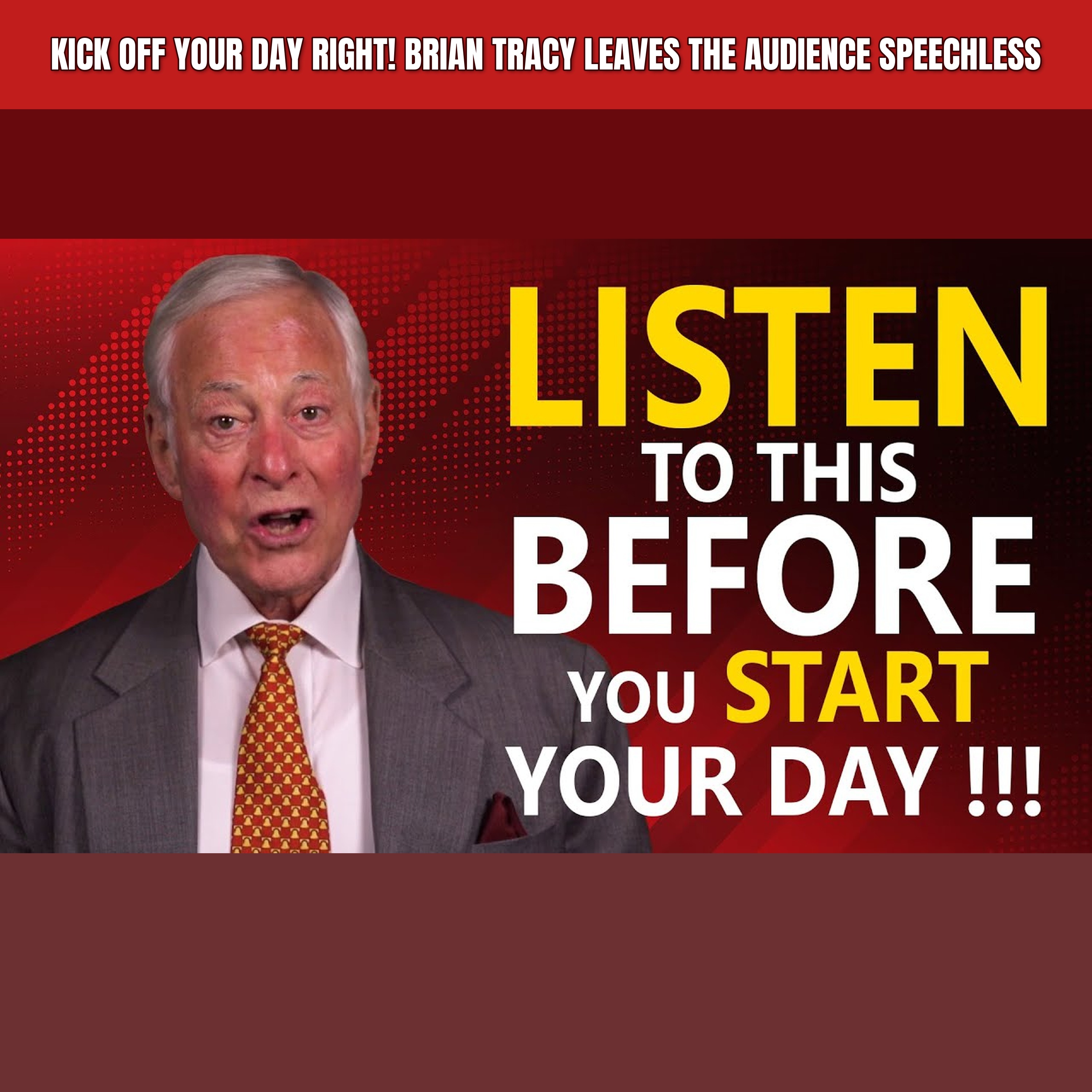 Kick off your day RIGHT! Brian Tracy Leaves the Audience SPEECHLESS episode artwork