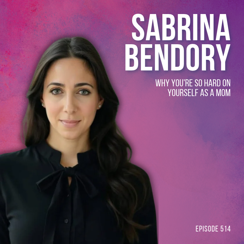 Why You're So Hard on Yourself as a Mom (and Whose Voice That Really Is) with Sabrina Bendory