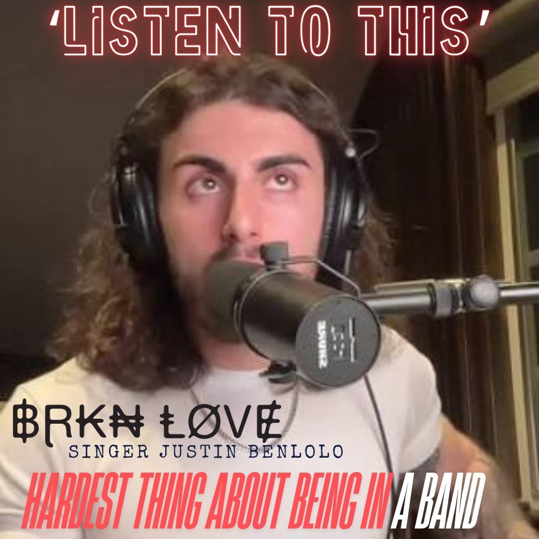 Listen To This ep294- BRKN LOVE singer Justin Benlolo The music industry and hardest part of breaking and being in a band (Nov 11 ’25)