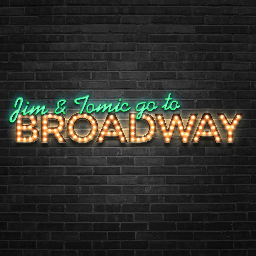 Bonus Episode! Jim and Tomic are Going to Broadway! episode artwork