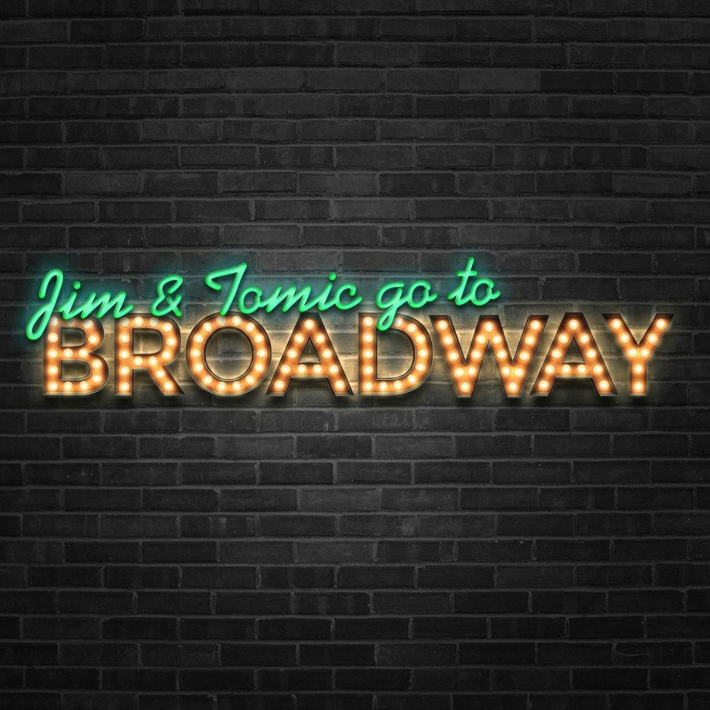 Bonus Episode! Jim and Tomic are Going to Broadway!