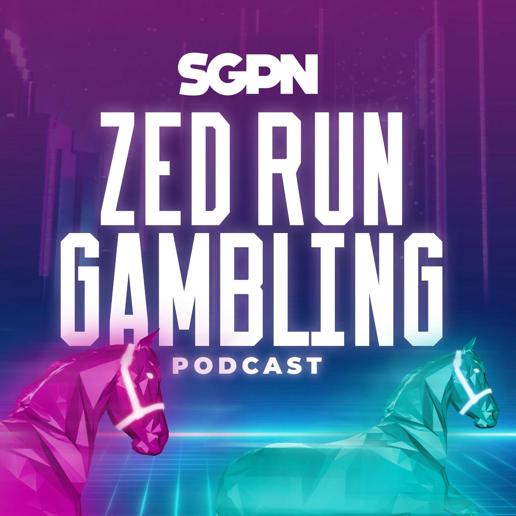 Presenting the Zed Run Gambling Podcast