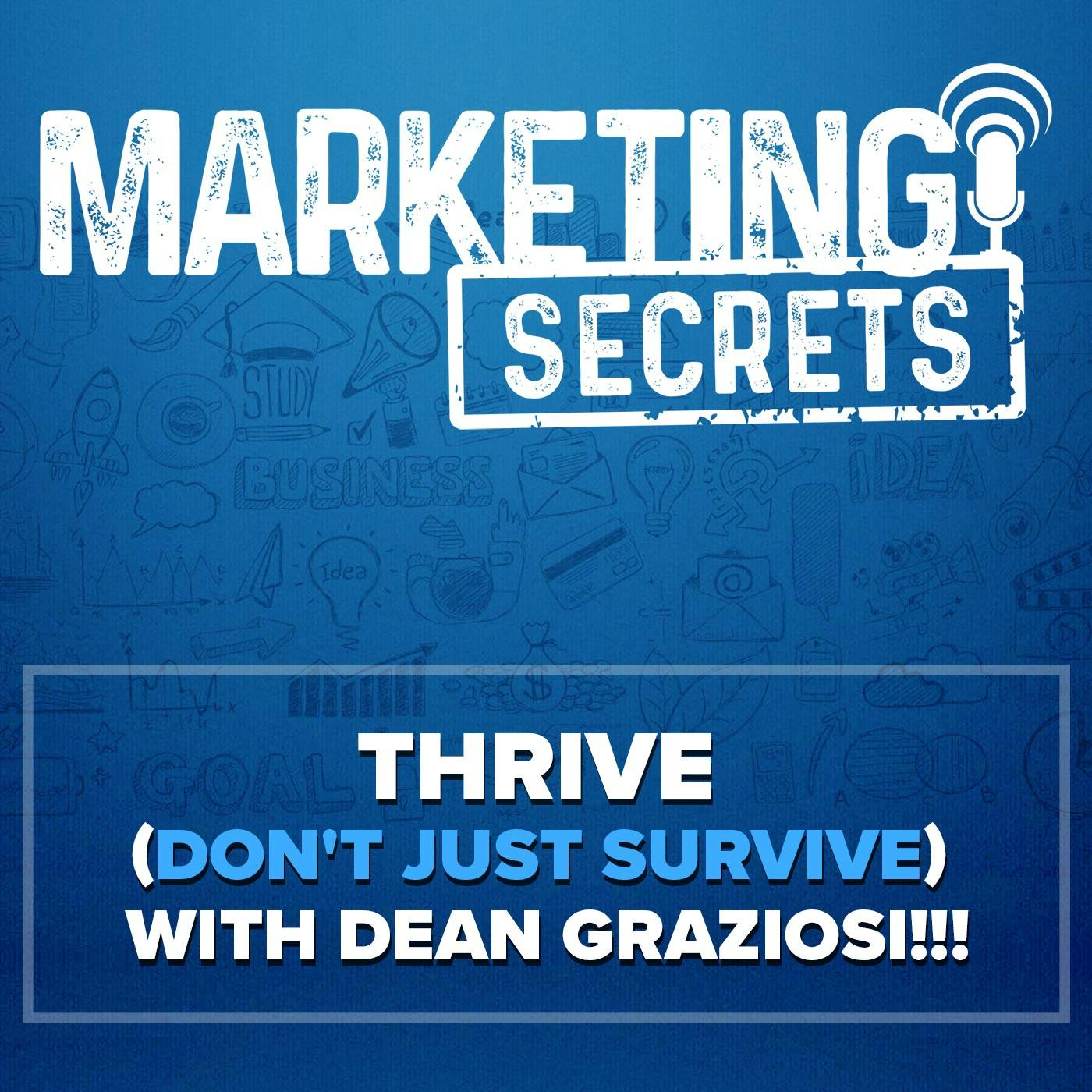 THRIVE (Don't Just Survive) with Dean Graziosi!!!