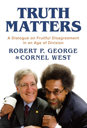 Cornel West & Robert George, "Truth Matters"