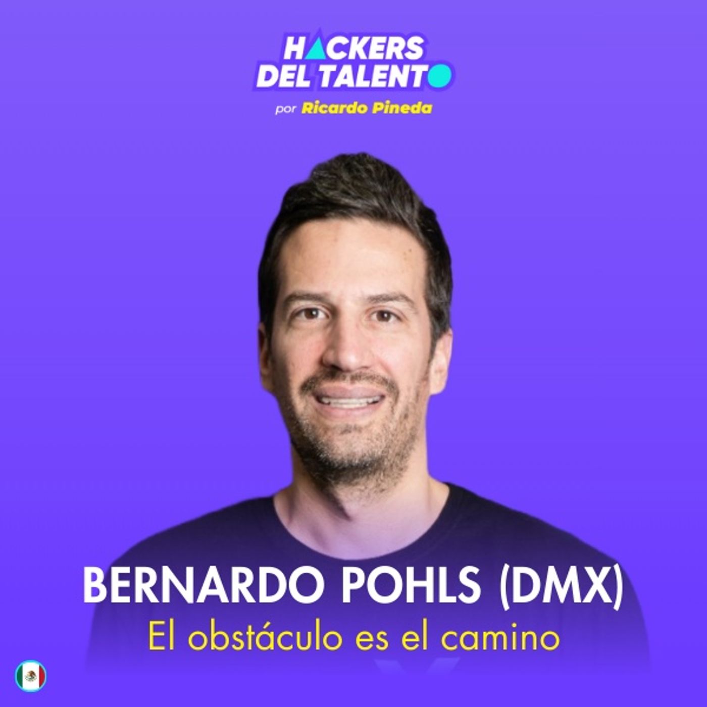 355. El obstáculo es el camino - Bernardo Pohls (dmX) episode artwork