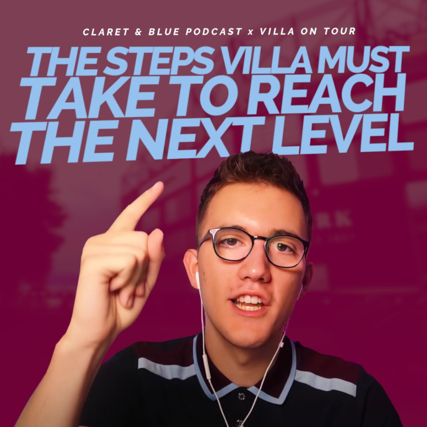 Claret & Blue Podcast #68 | THE STEPS VILLA MUST TAKE TO REACH THE NEXT LEVEL