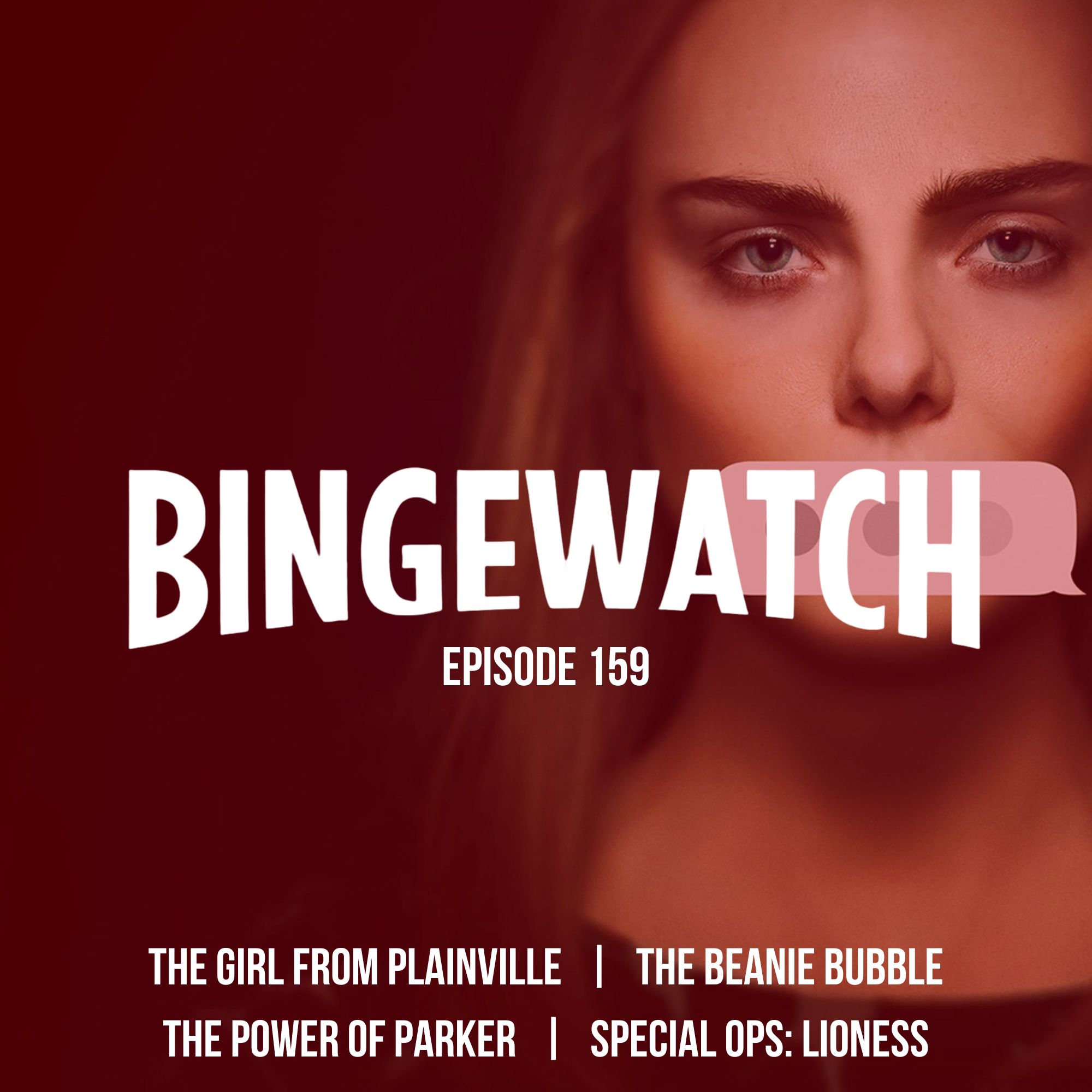 The Girl from Plainville  |  The Beanie Bubble  |  Special Ops: Lioness  |  The Power of Parker episode artwork