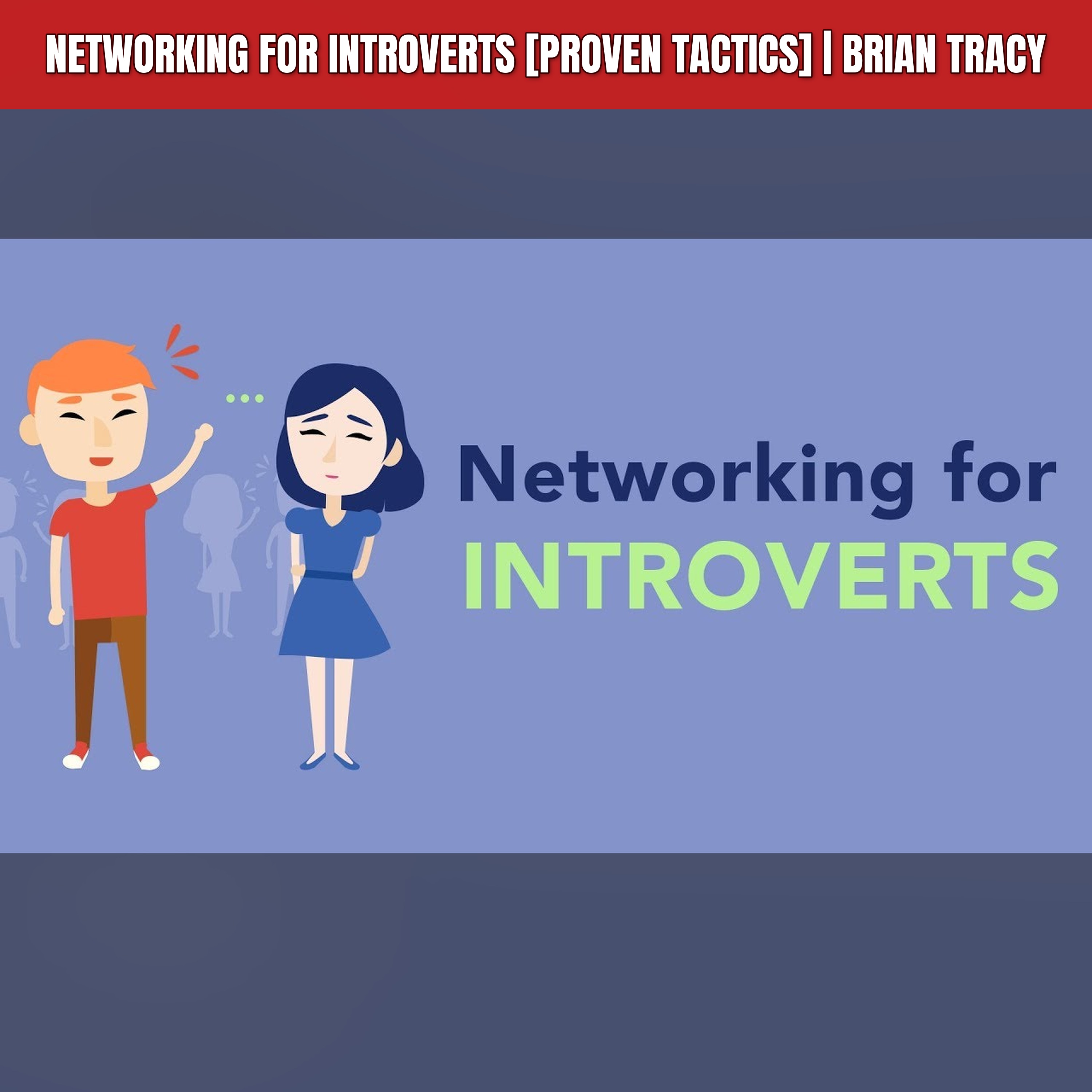 Networking for Introverts [Proven Tactics] | Brian Tracy