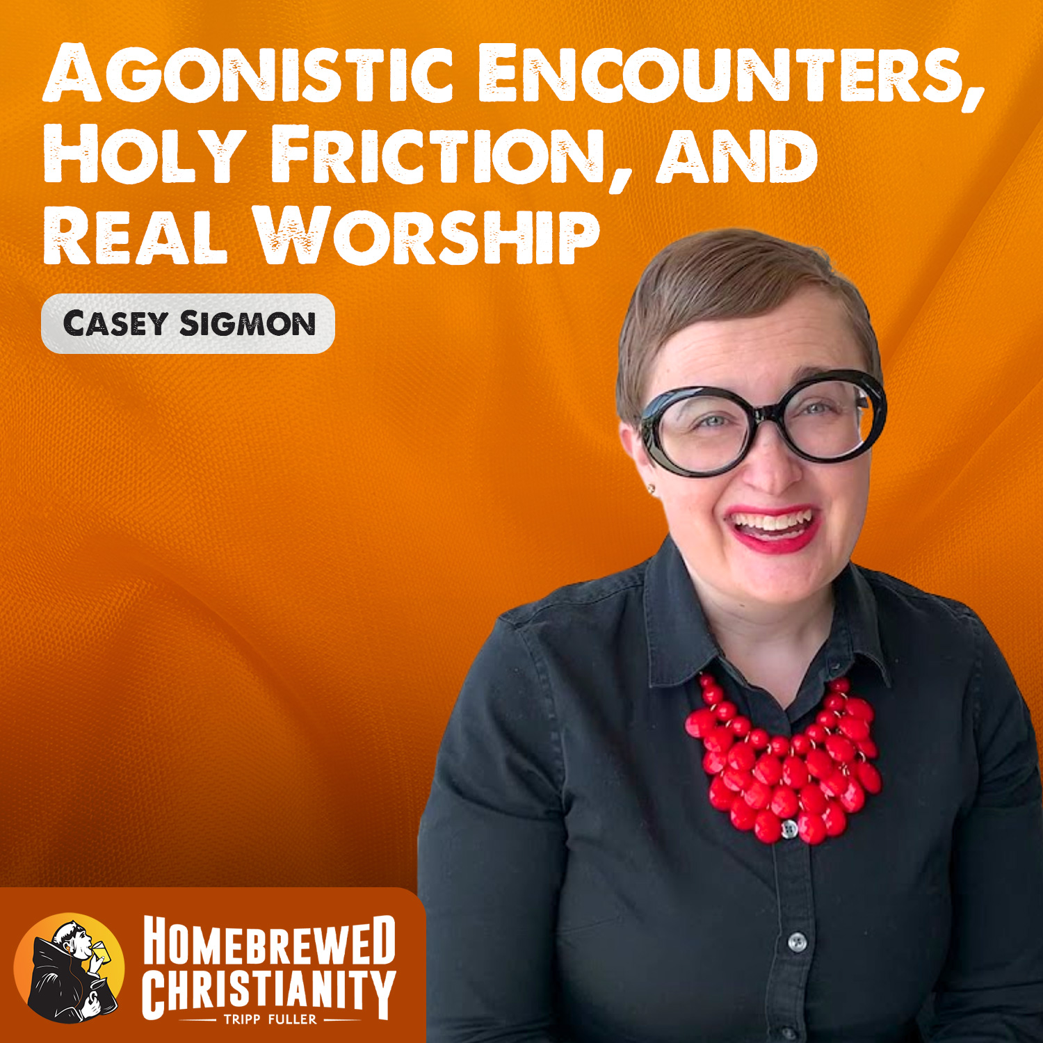Casey Sigmon: Agonistic Encounters, Holy Friction, and Real Worship