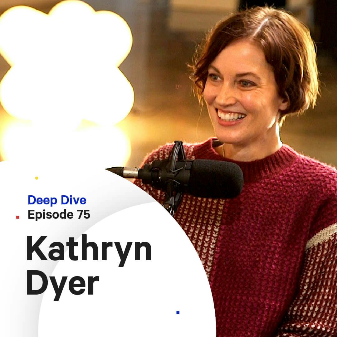 075 - Deep Dive: Vulnerability and Human Connection — with Kathryn Dyer